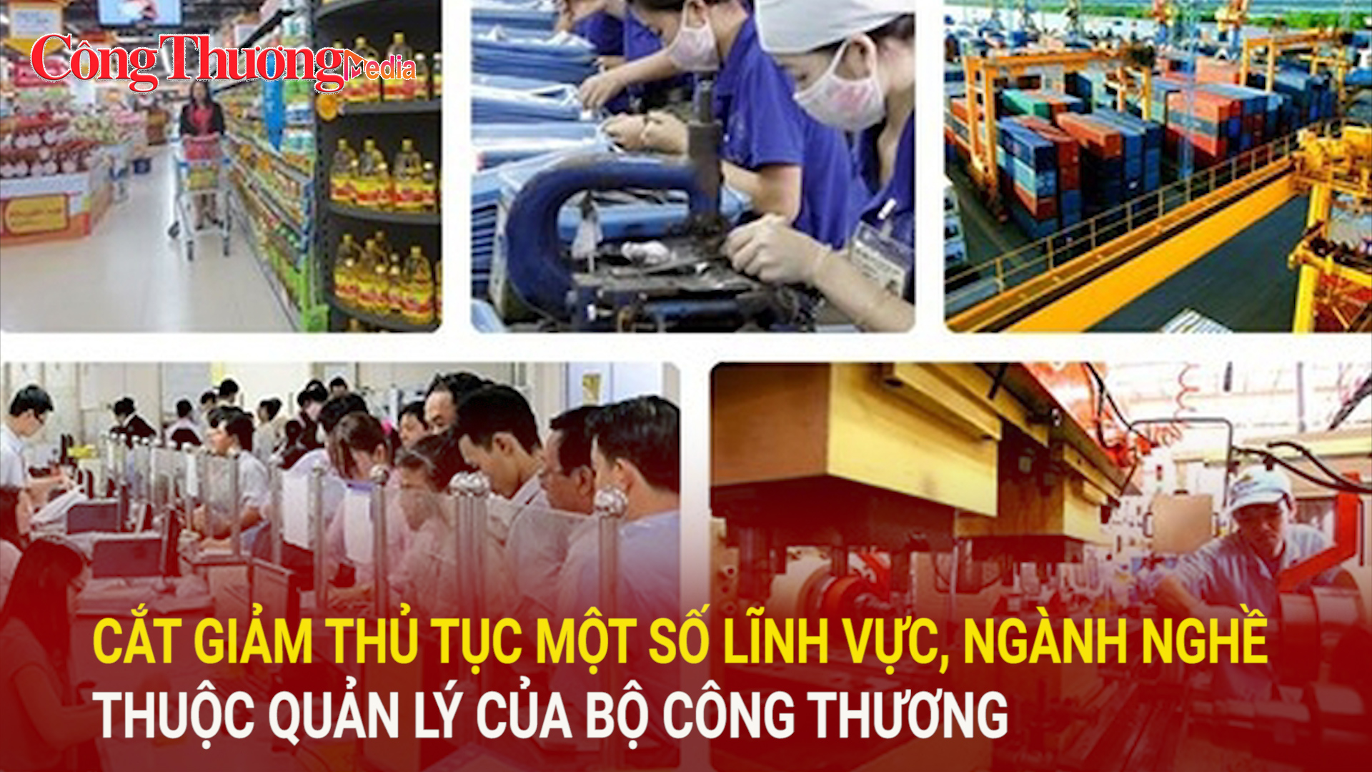 Cắt giảm thủ tục một số lĩnh vực, ngành nghề thuộc quản lý của Bộ Công Thương