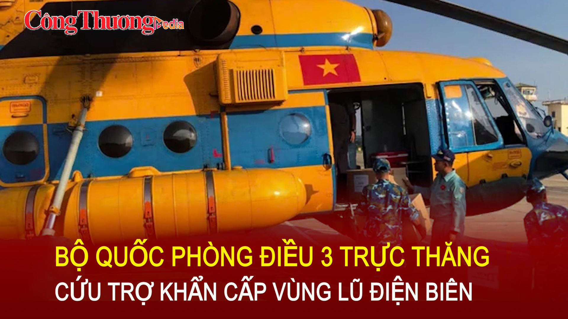 Bộ Quốc phòng điều 3 trực thăng cứu trợ khẩn cấp vùng lũ Điện Biên