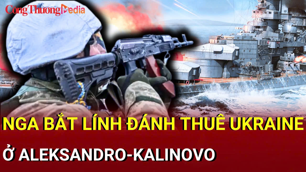 Chiến sự Nga-Ukraine chiều 3/8: Nga bắt lính đánh thuê Ukraine ở hướng Kalinovo