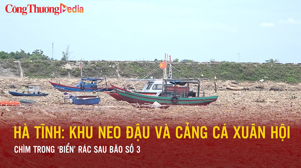 Hà Tĩnh: Sau bão số 3, khu neo đậu và cảng cá Xuân Hội chìm trong 'biển' rác