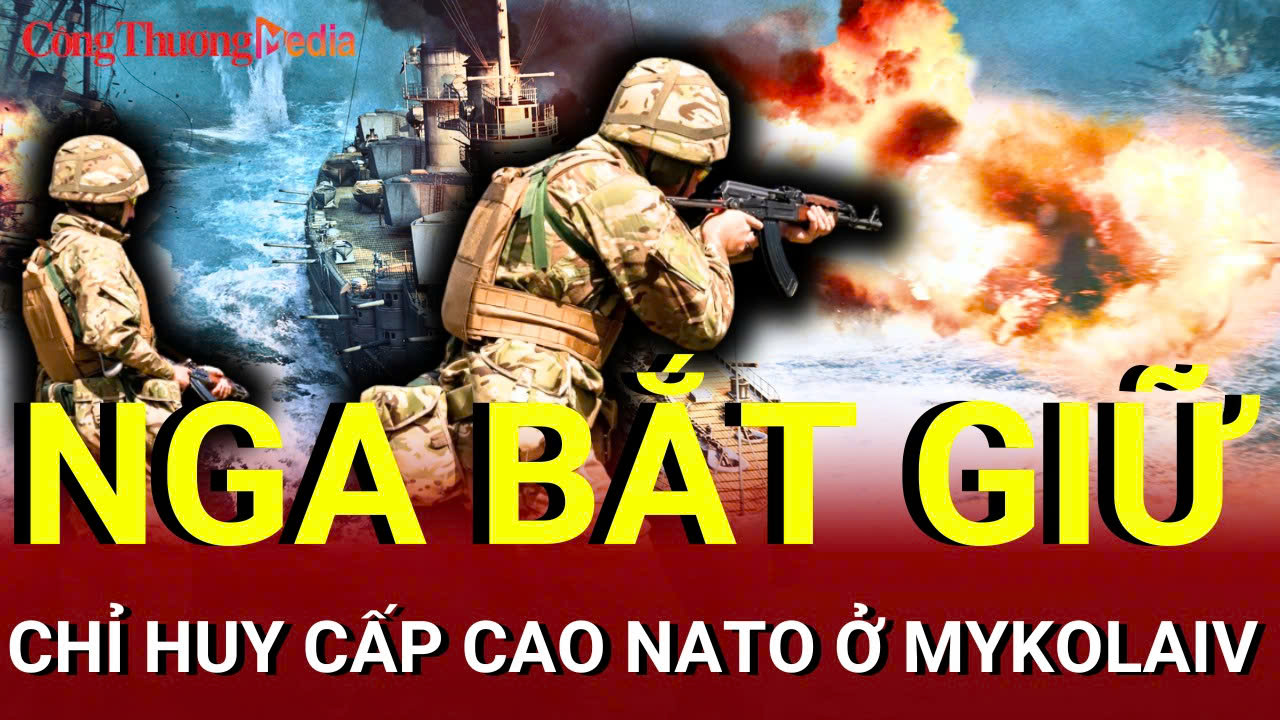 Chiến sự Nga - Ukraine chiều 5/8: Nga bắt giữ chỉ huy cấp cao NATO ở Mykolaiv