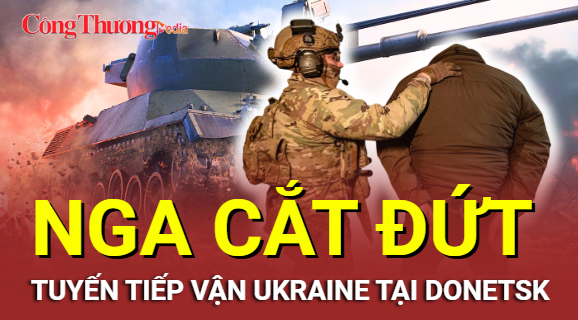 Chiến sự Nga - Ukraine tối 5/8: Nga cắt đứt tuyến tiếp vận Ukraine tại Donetsk