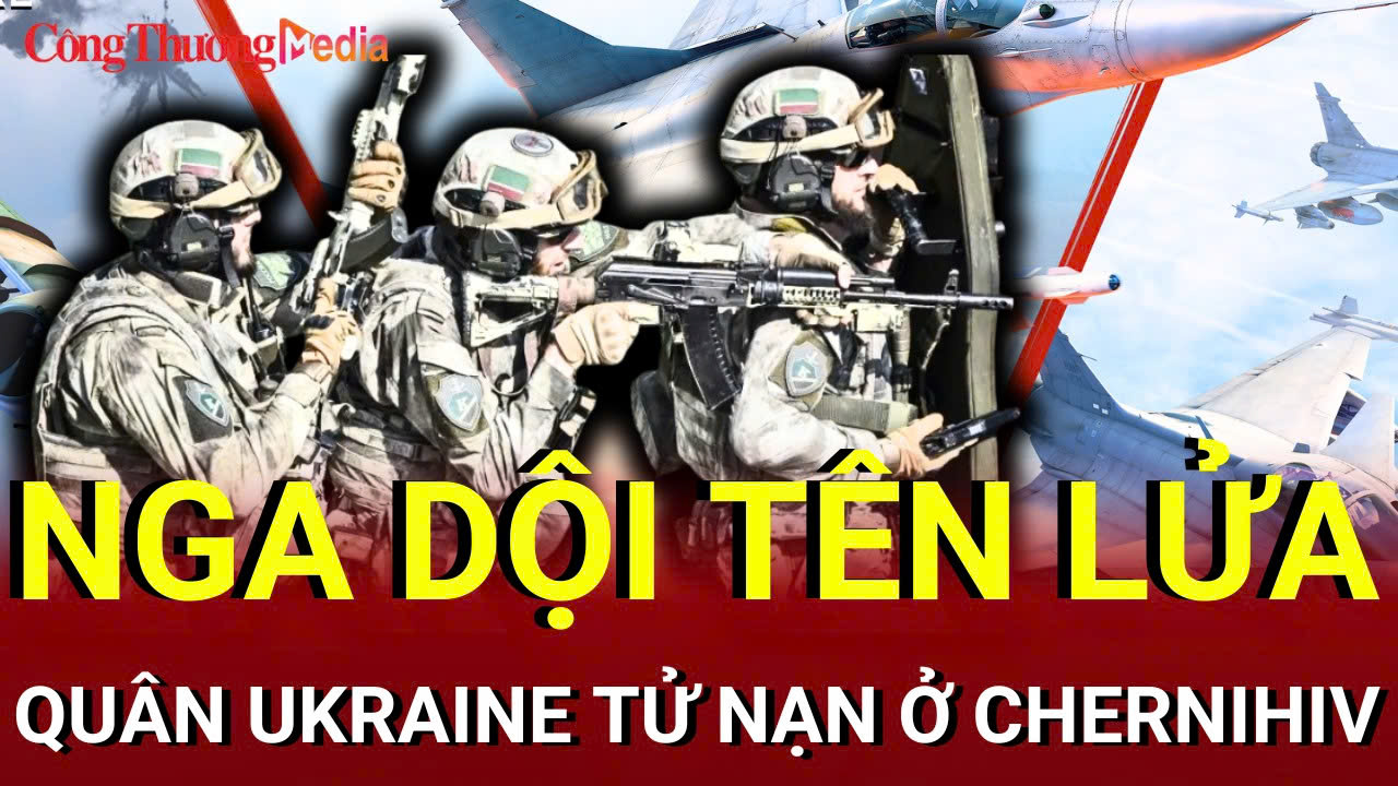 Chiến sự Nga-Ukraine sáng 10/8: Quân Ukraine tử nạn ở Chernihiv