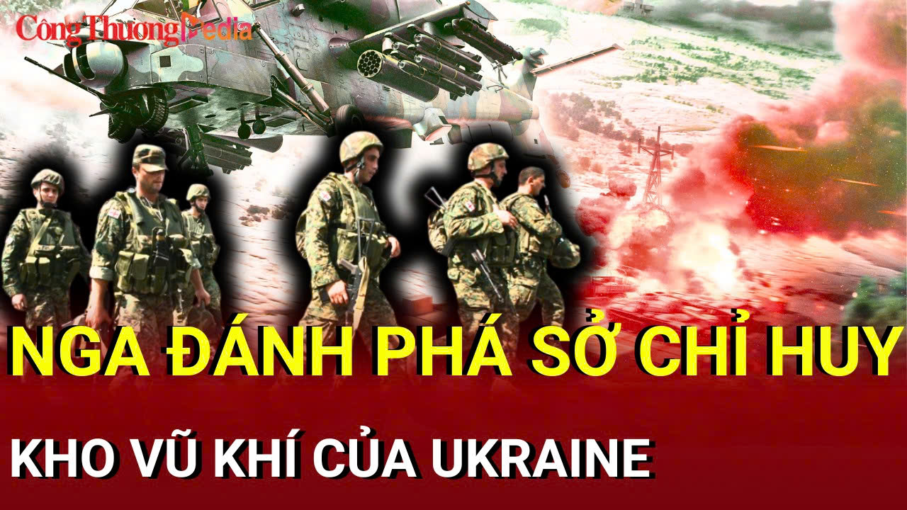 Chiến sự Nga - Ukraine chiều 10/8: Nga đánh phá kho vũ khí của Ukraine
