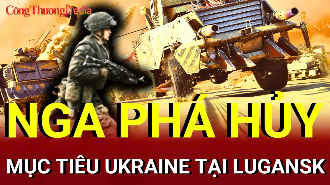 Chiến sự Nga-Ukraine sáng 11/8: Nga phá mục tiêu Ukraine tại Lugansk
