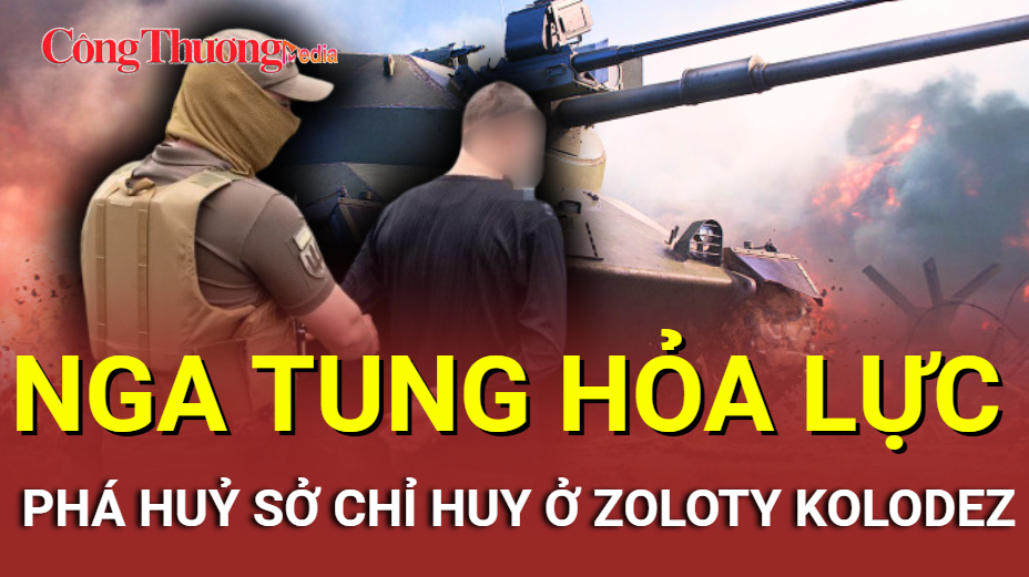 Chiến sự Nga-Ukraine tối 12/8: Nga phá huỷ sở chỉ huy ở Zoloty Kolodez
