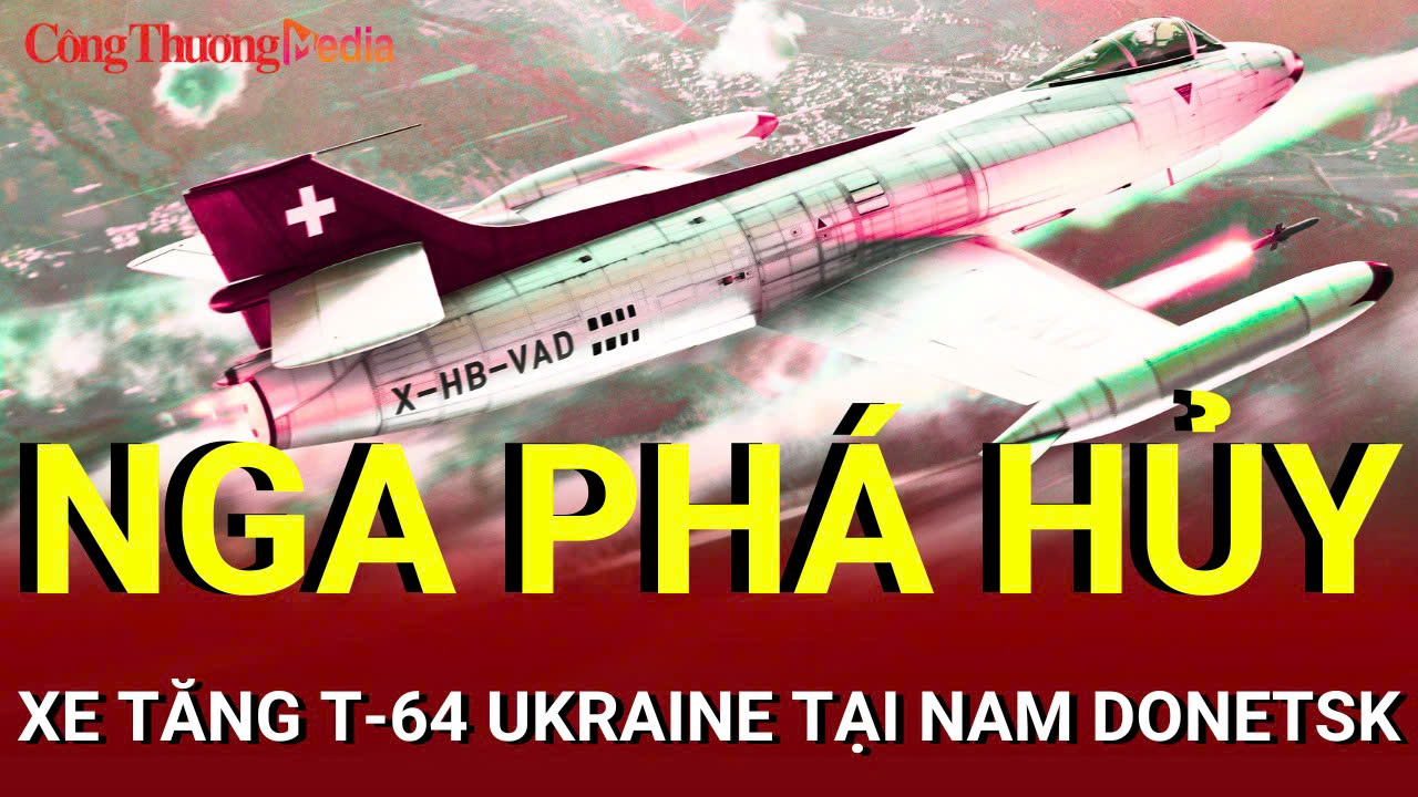 Chiến sự Nga - Ukraine chiều 12/8: Nga phá xe tăng Ukraine ở Donetsk