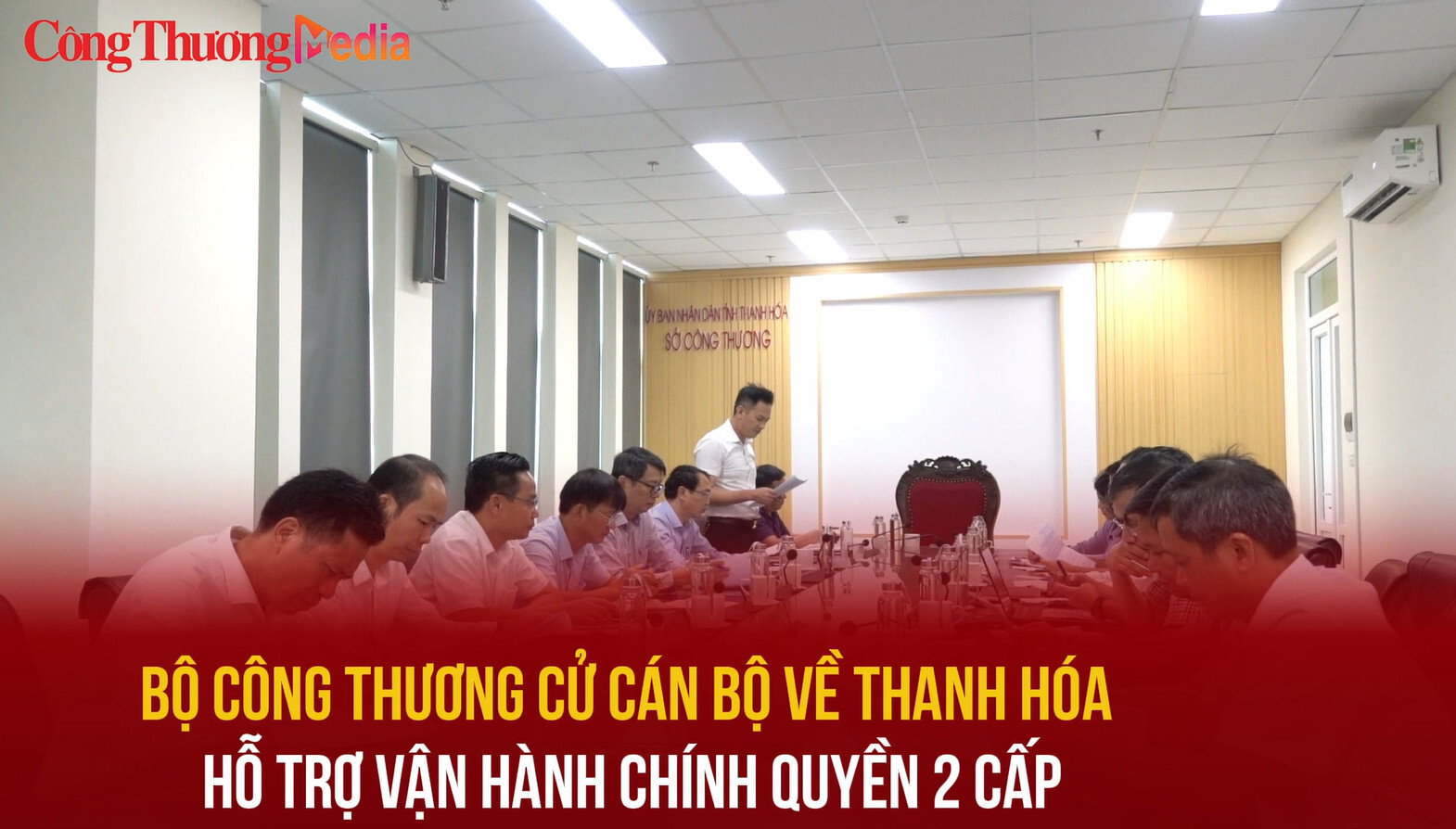 Bộ Công Thương cử cán bộ hỗ trợ Thanh Hóa vận hành chính quyền 2 cấp
