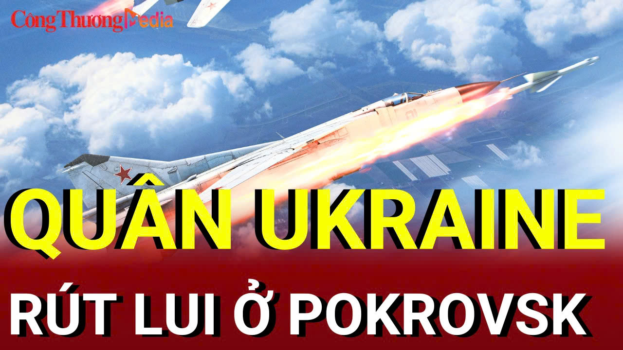 Chiến sự Nga-Ukraine sáng 15/8: Quân Ukraine rút lui ở Pokrovsk