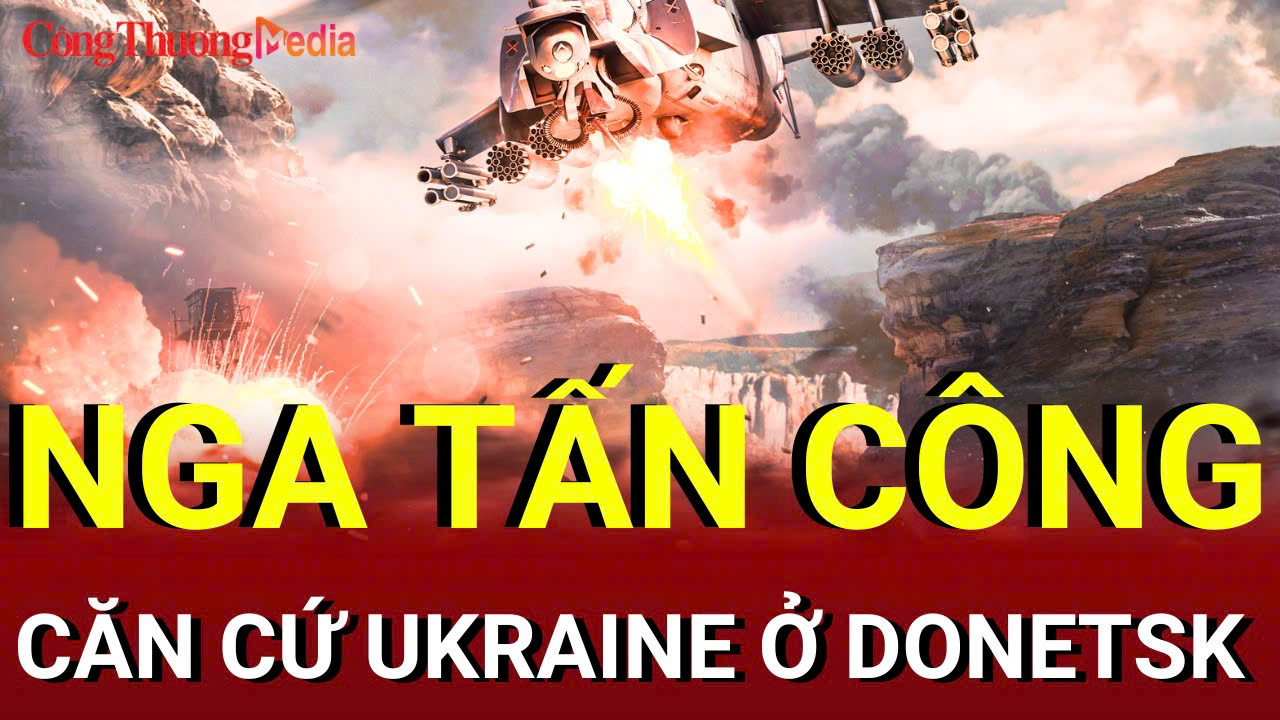 Chiến sự Nga-Ukraine tối 17/8: Nga tấn công căn cứ Ukraine ở Donetsk