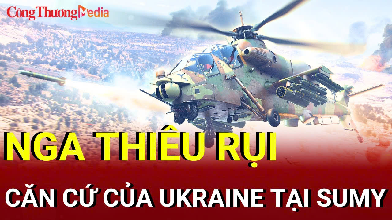 Chiến sự Nga-Ukraine sáng 21/8: Nga thiêu rụi căn cứ Ukraine tại Sumy
