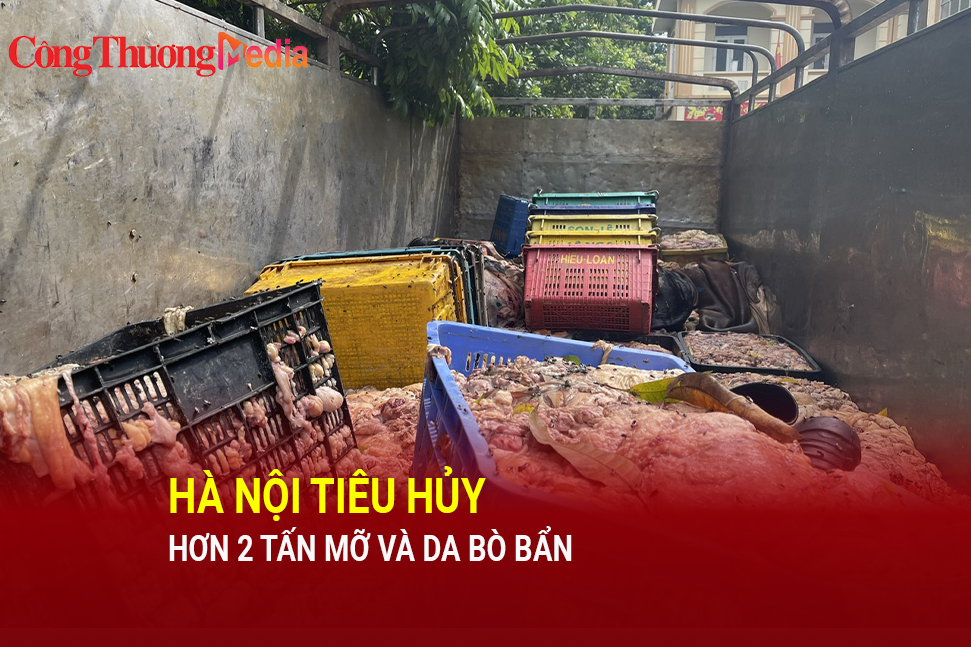 Hà Nội: Quản lý thị trường tiêu hủy hơn 2 tấn mỡ và da bò bẩn