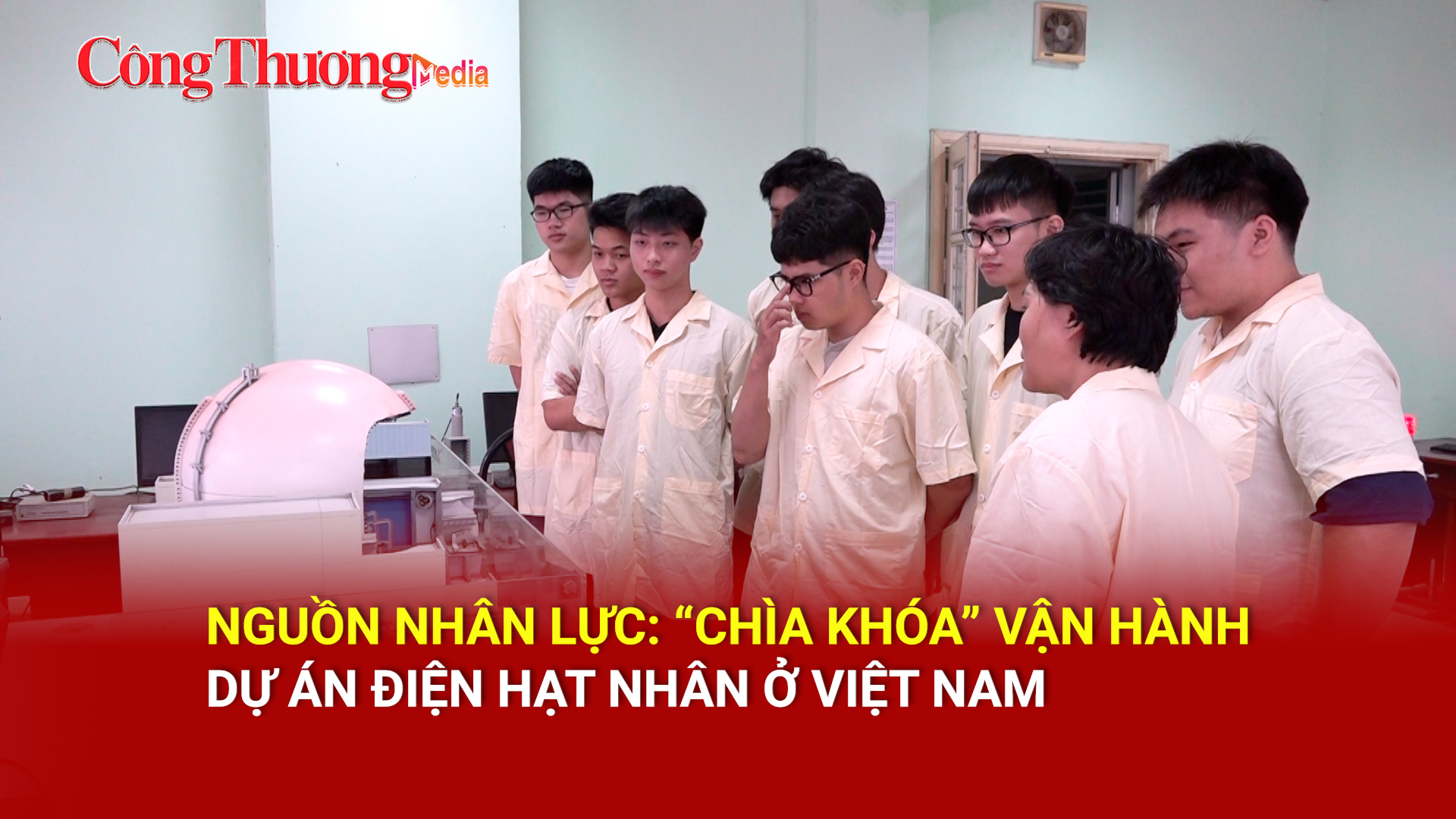 Nguồn nhân lực: 'Chìa khoá' vận hành dự án điện hạt nhân ở Việt Nam