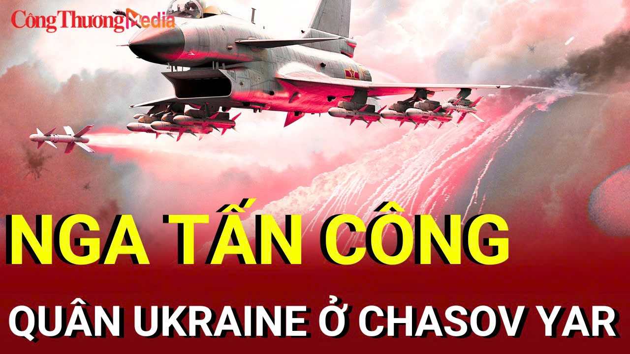 Chiến sự Nga-Ukraine tối 27/8: Nga tấn công quân Ukraine ở Chasov Yar