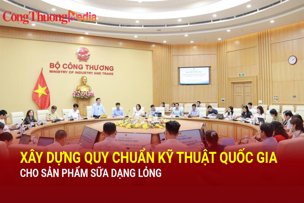 Xây dựng quy chuẩn kỹ thuật quốc gia cho sản phẩm sữa dạng lỏng