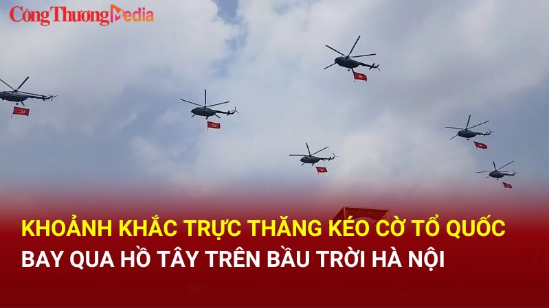Mãn nhãn trực thăng kéo cờ Tổ quốc 'xé gió, bay lượn' trên bầu trời Hà Nội
