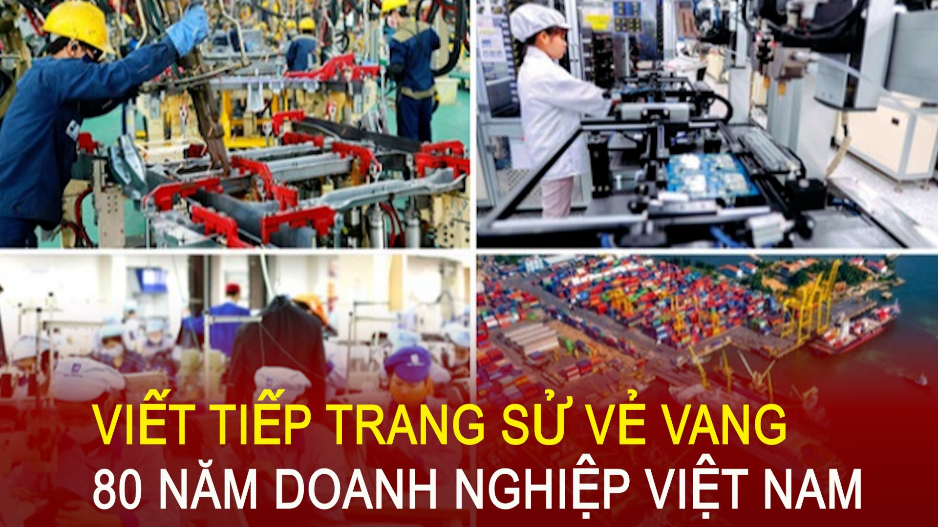 Viết tiếp trang sử vẻ vang 80 năm doanh nghiệp Việt Nam