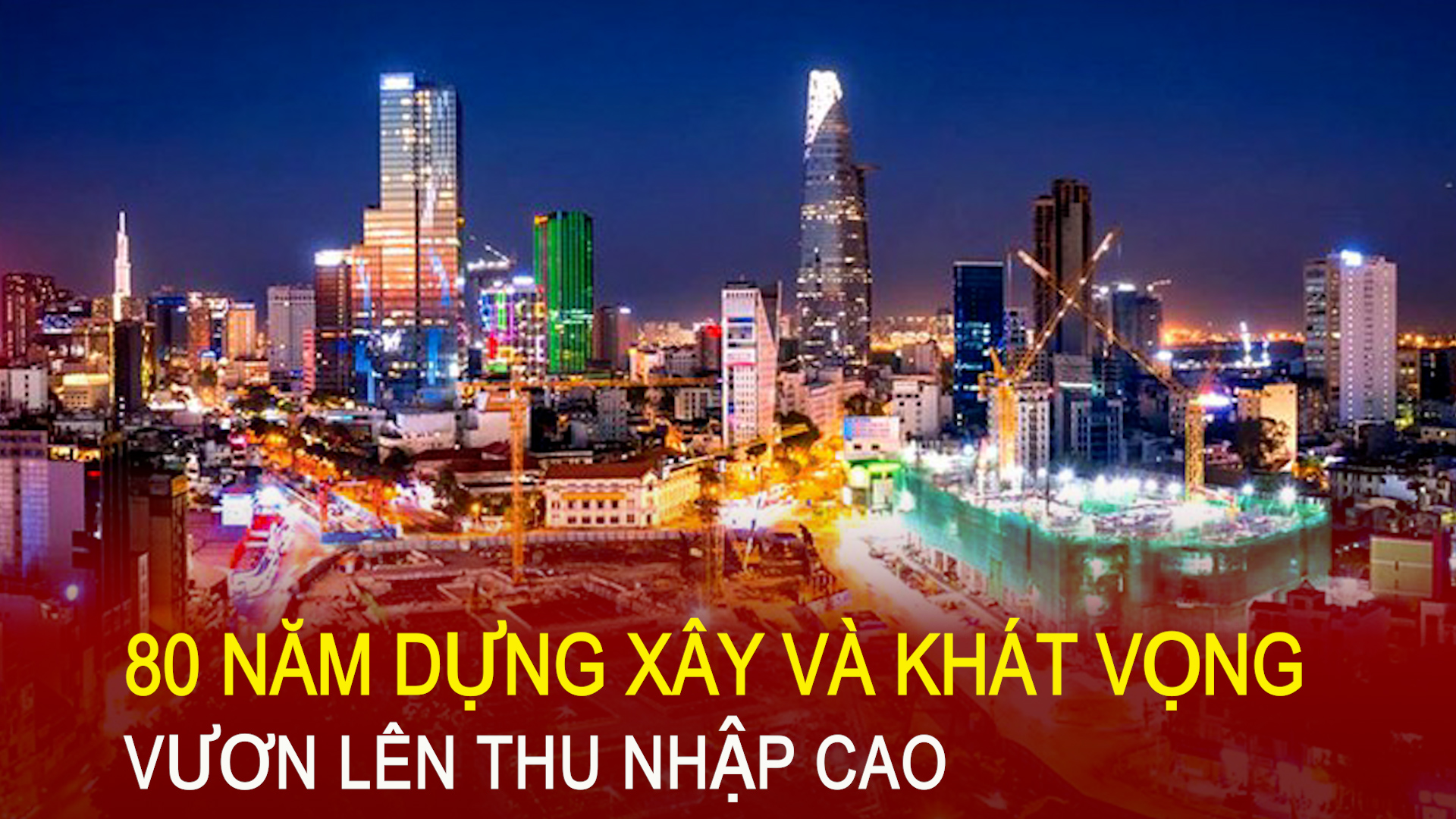 80 năm dựng xây và khát vọng vươn lên thu nhập cao