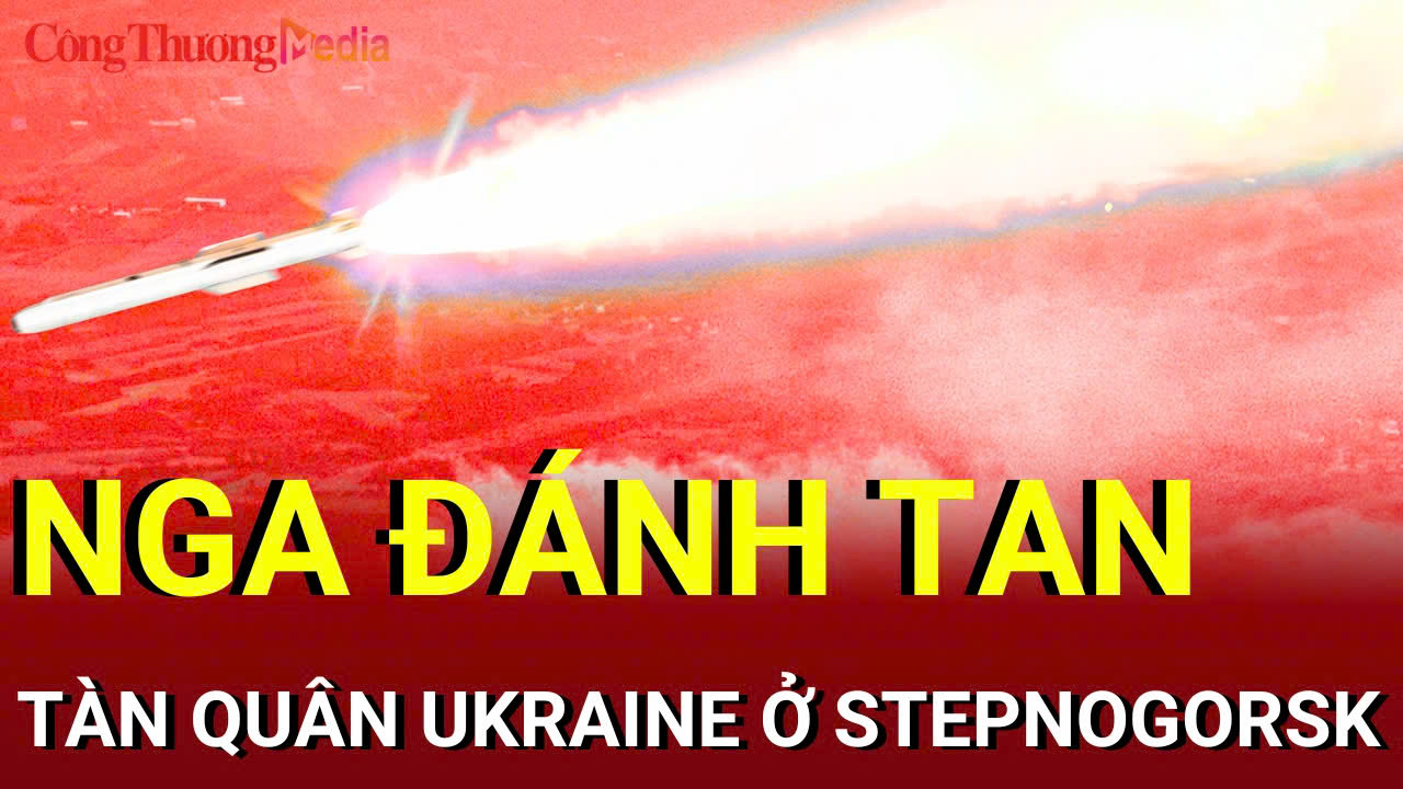 Chiến sự Nga-Ukraine sáng 3/9: Nga đánh tan quân Kiev ở Stepnogorsk