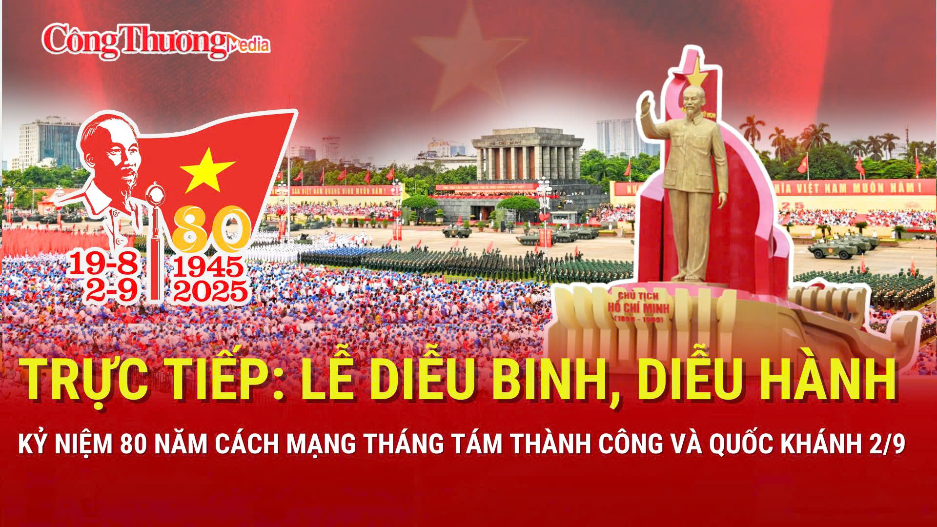 🔴TRỰC TIẾP: Lễ kỷ niệm, diễu binh, diễu hành chào mừng 80 năm Cách mạng Tháng Tám thành công và Quốc khánh 2/9