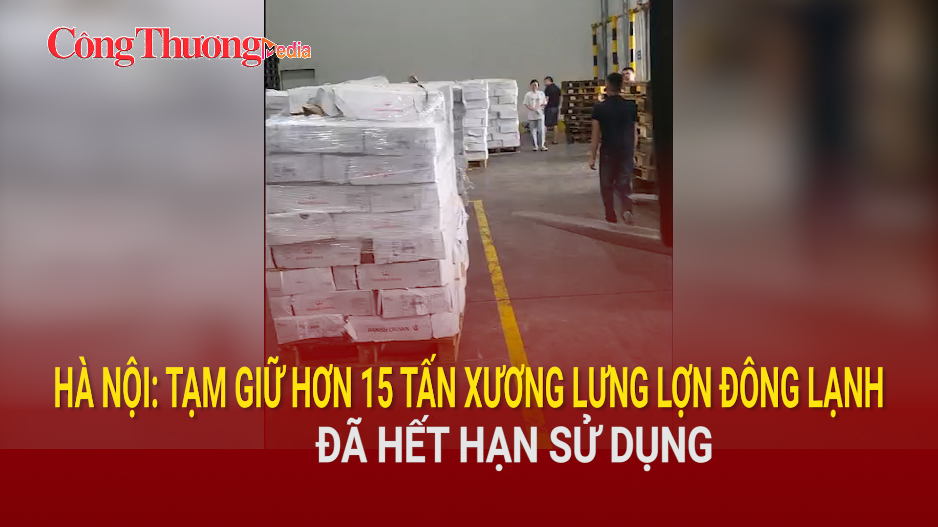 Hà Nội: Tạm giữ hơn 15 tấn xương lưng lợn đông lạnh đã hết hạn sử dụng