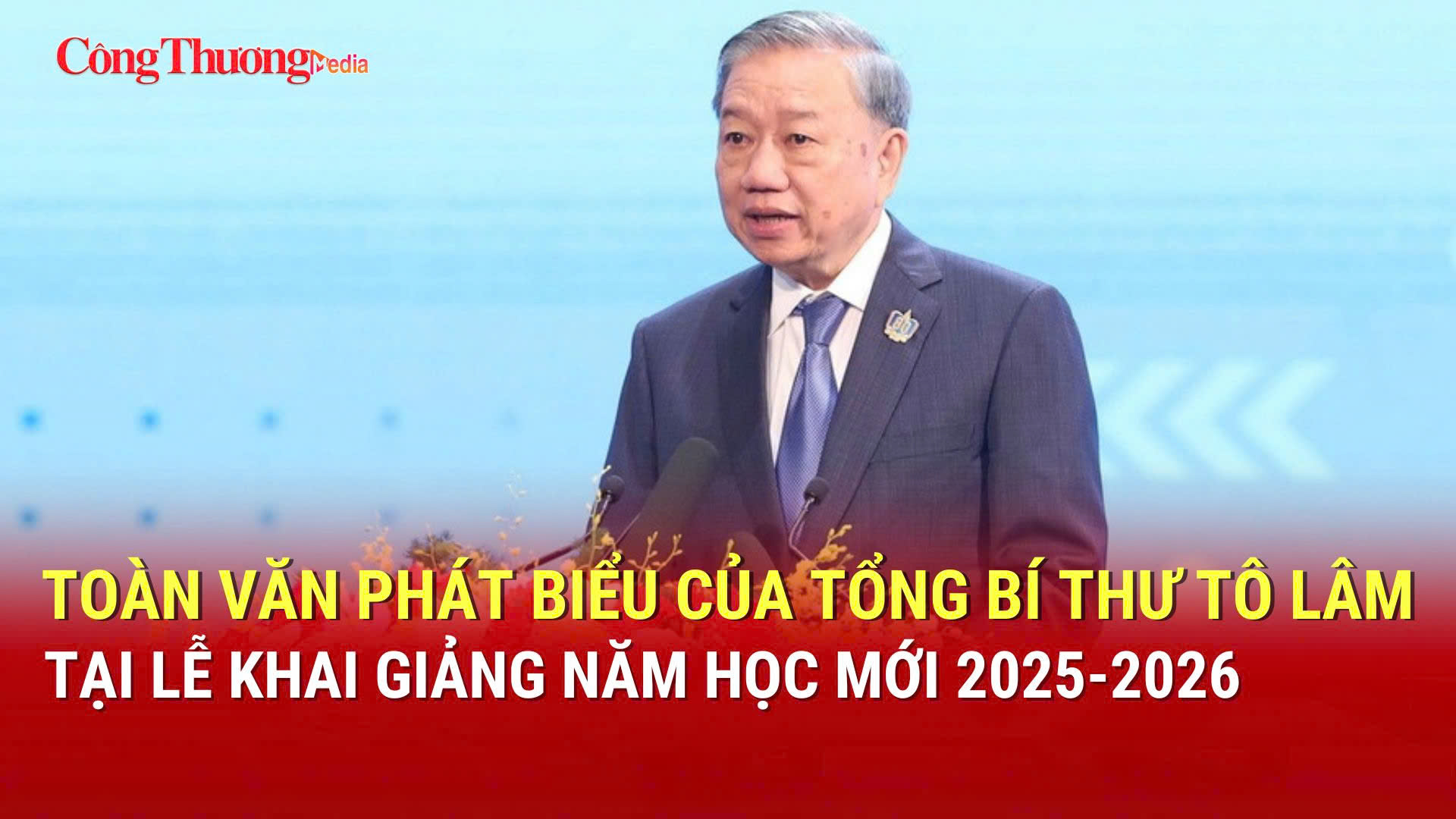Video Tổng Bí thư phát biểu tại Lễ khai giảng năm học 2025-2026