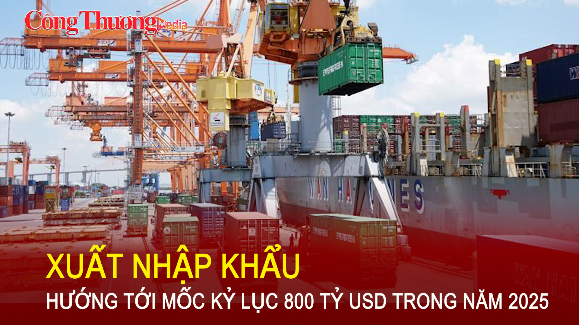 Xuất nhập khẩu hướng tới mốc kỷ lục 800 tỷ USD trong năm 2025