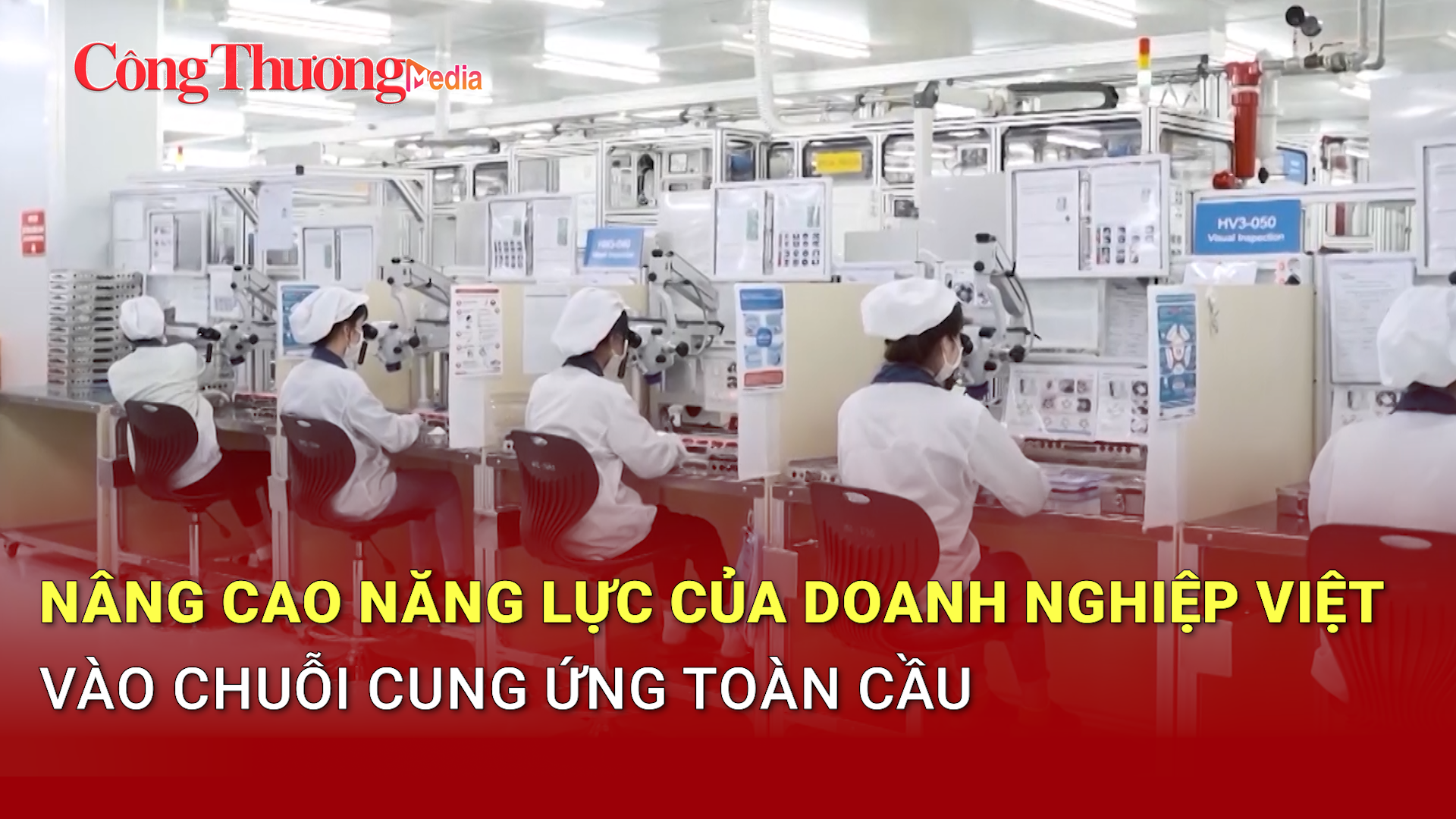 Nâng cao năng lực của doanh nghiệp Việt vào chuỗi cung ứng toàn cầu