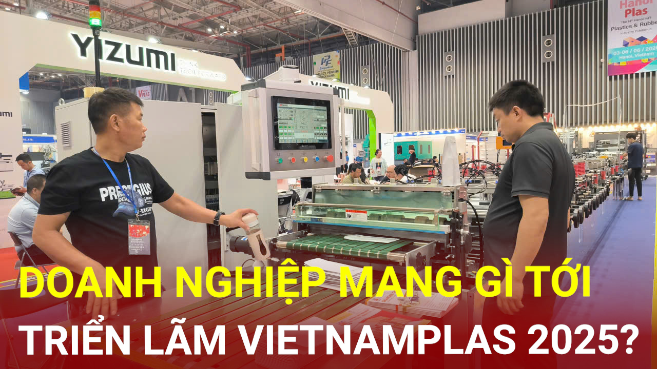 Doanh nghiệp mang gì tới triển lãm VietnamPlas 2025?