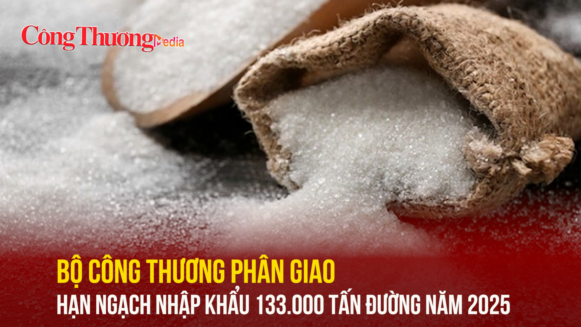 Bộ Công Thương phân giao hạn ngạch nhập khẩu đường năm 2025