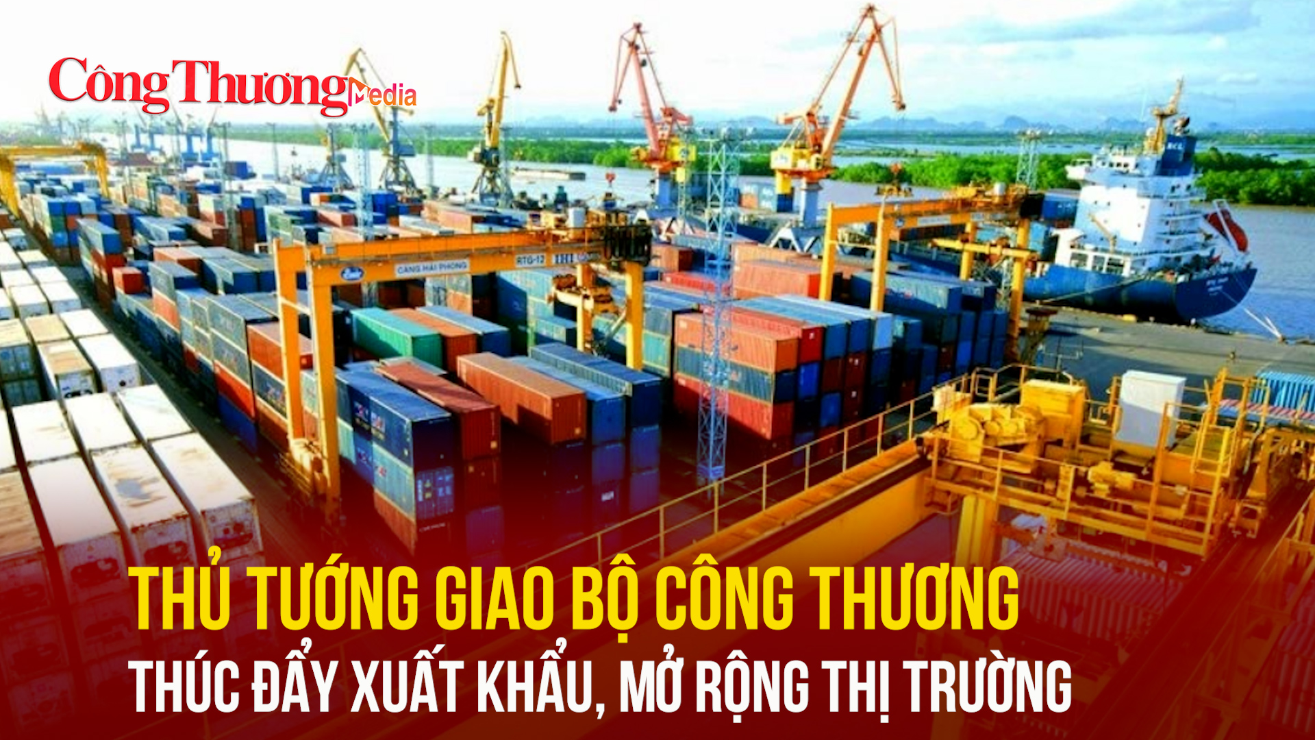 Thủ tướng giao Bộ Công Thương thúc đẩy xuất khẩu, mở rộng thị trường