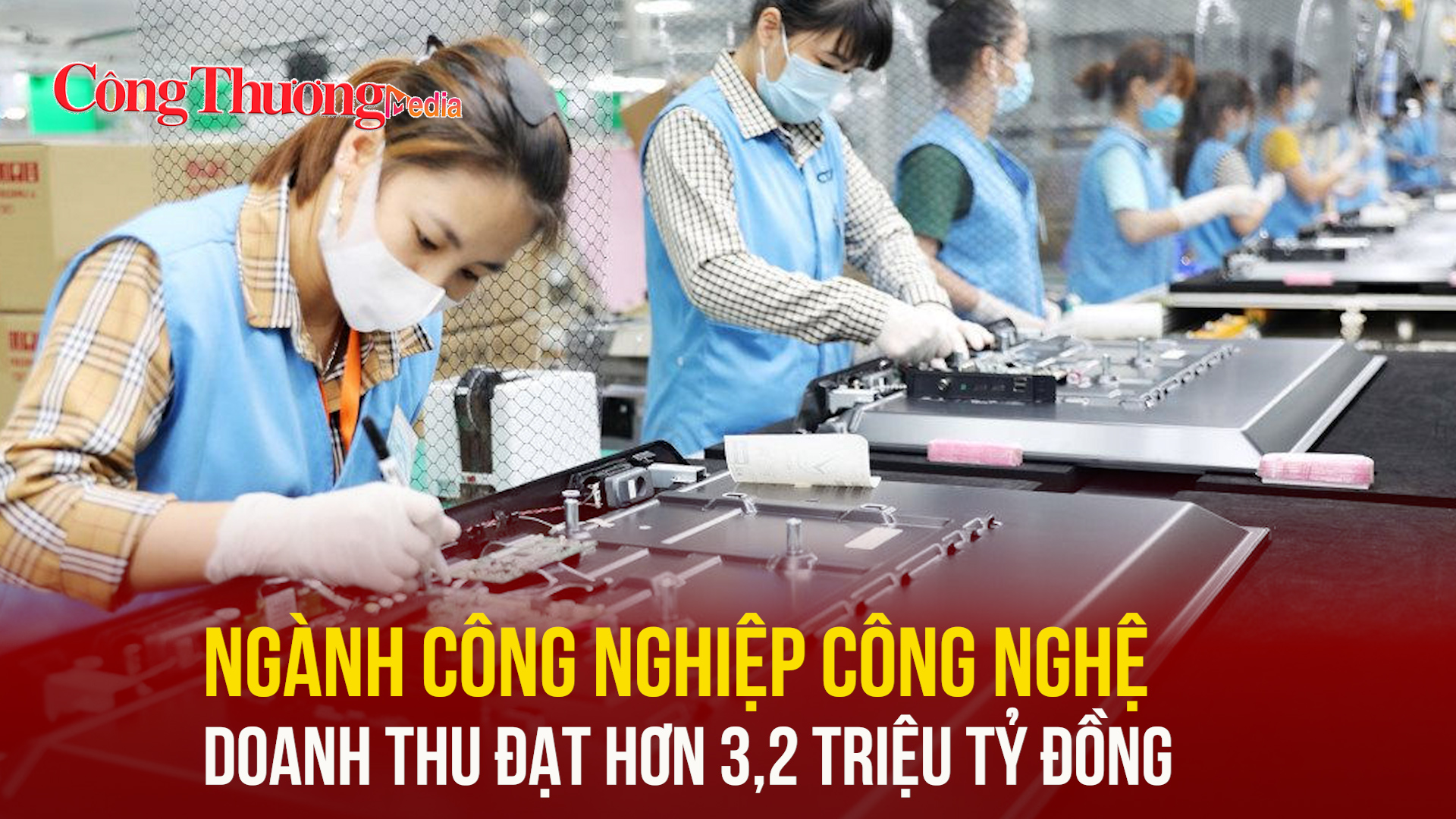 Ngành công nghiệp công nghệ doanh thu đạt hơn 3,2 triệu tỷ đồng