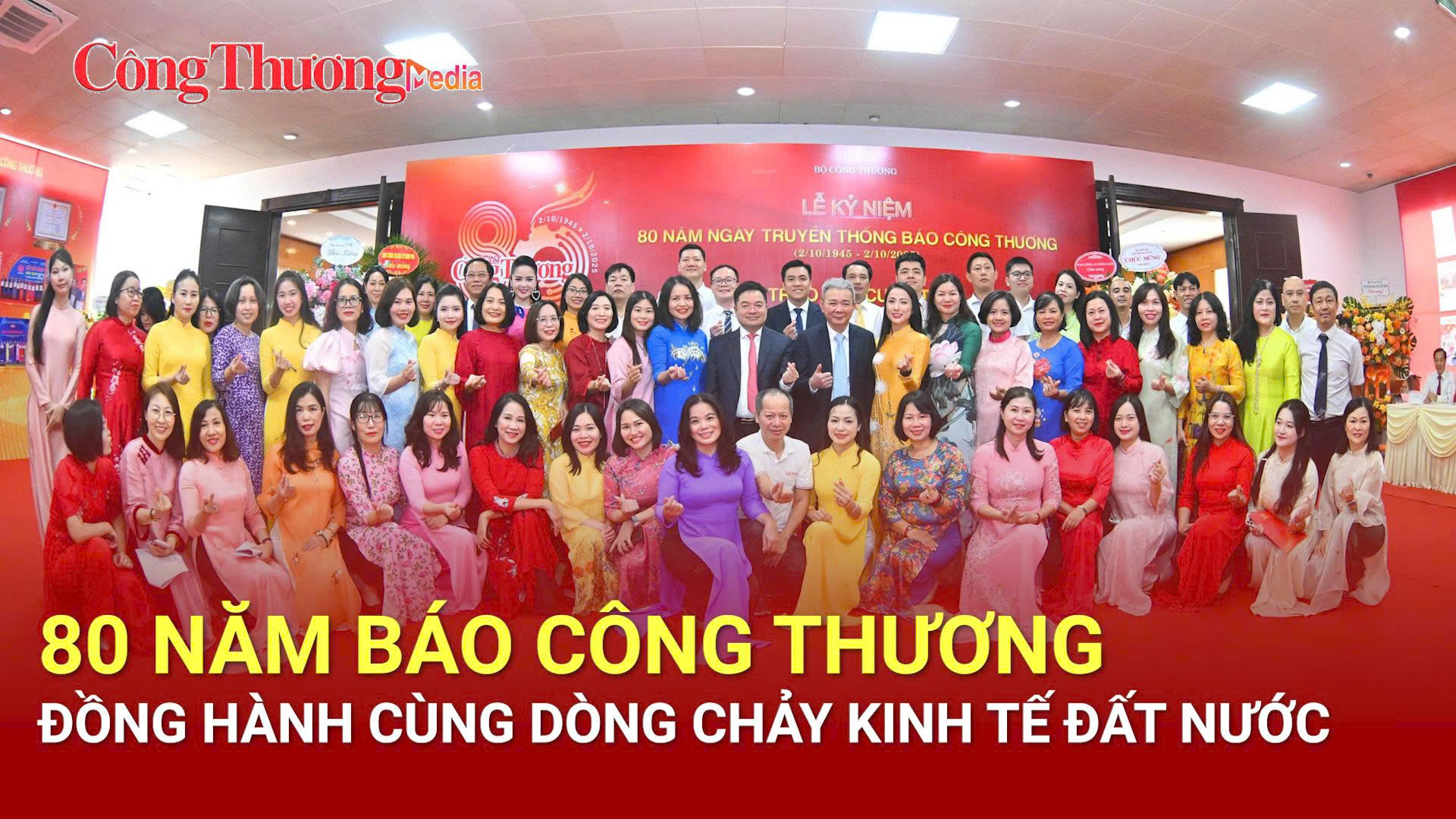 Báo Công Thương: 80 năm đồng hành cùng dòng chảy kinh tế đất nước