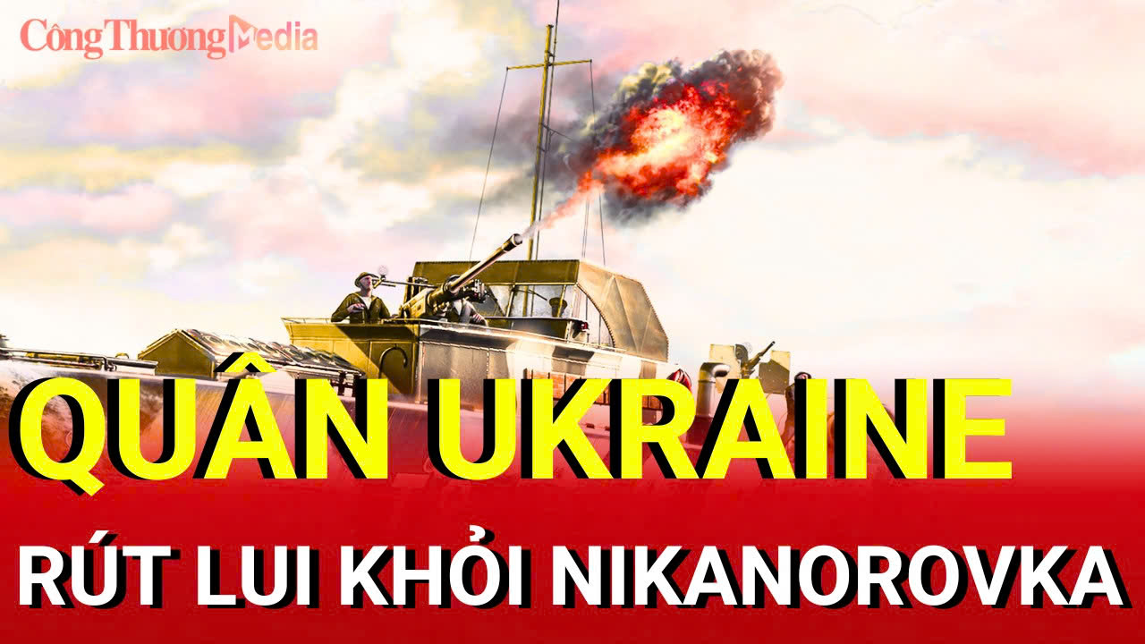Chiến sự Nga-Ukraine sáng 7/10: Quân Ukraine rút lui khỏi Nikanorovka