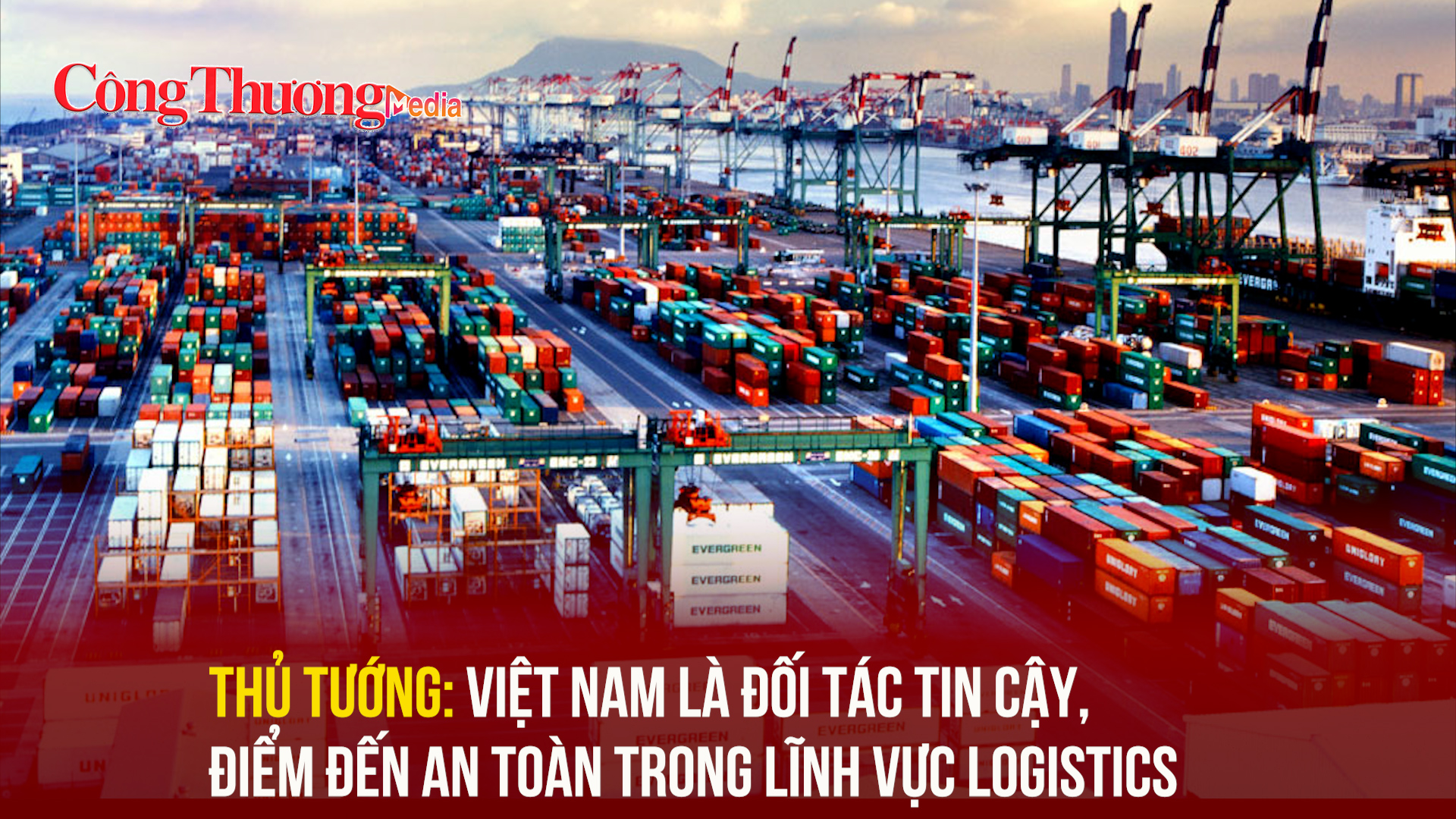 Thủ tướng: Việt Nam là đối tác tin cậy, điểm đến an toàn trong lĩnh vực logistics