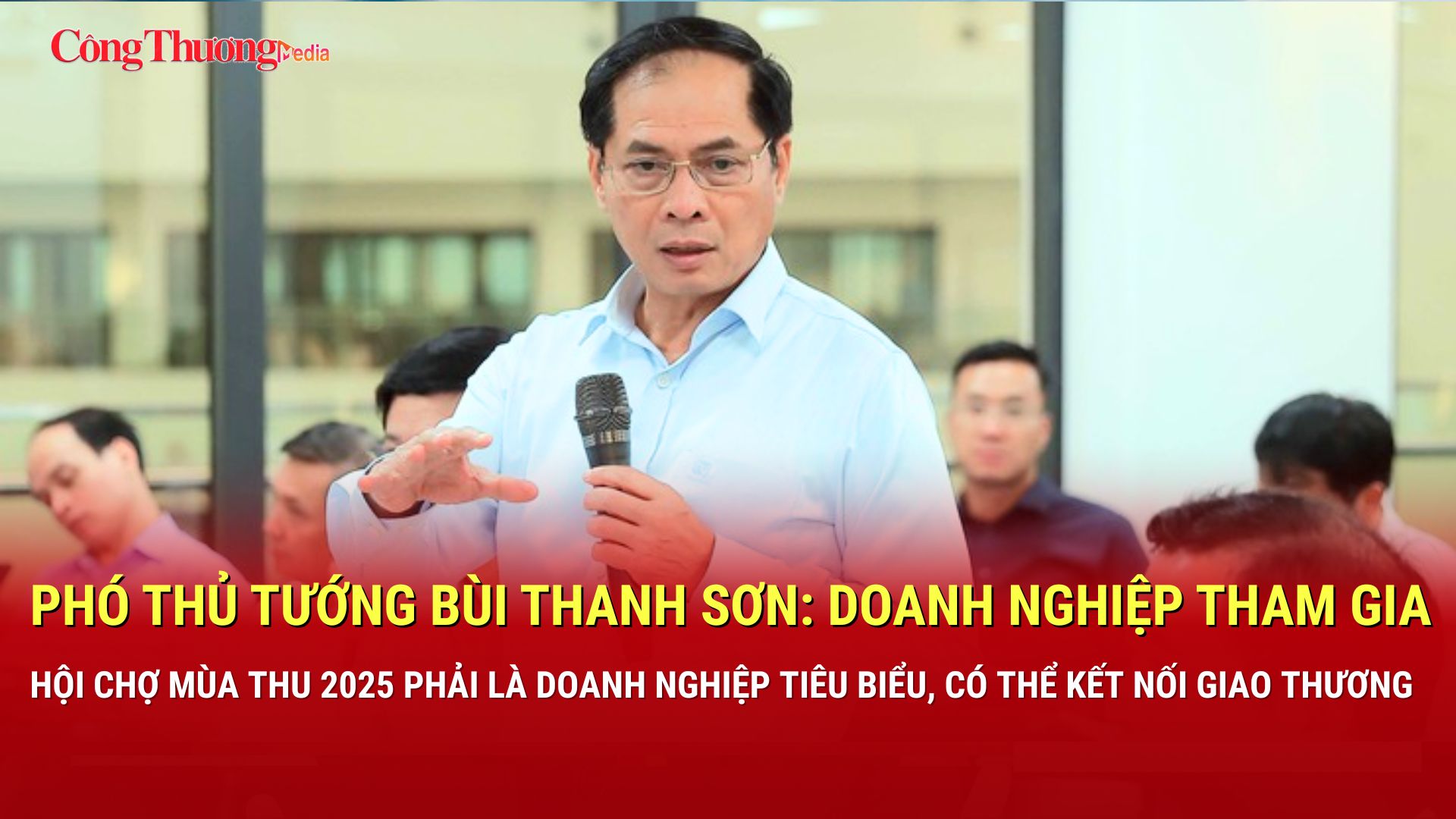 Hội chợ mùa Thu 2025: Lựa chọn doanh nghiệp tiêu biểu, kết nối giao thương
