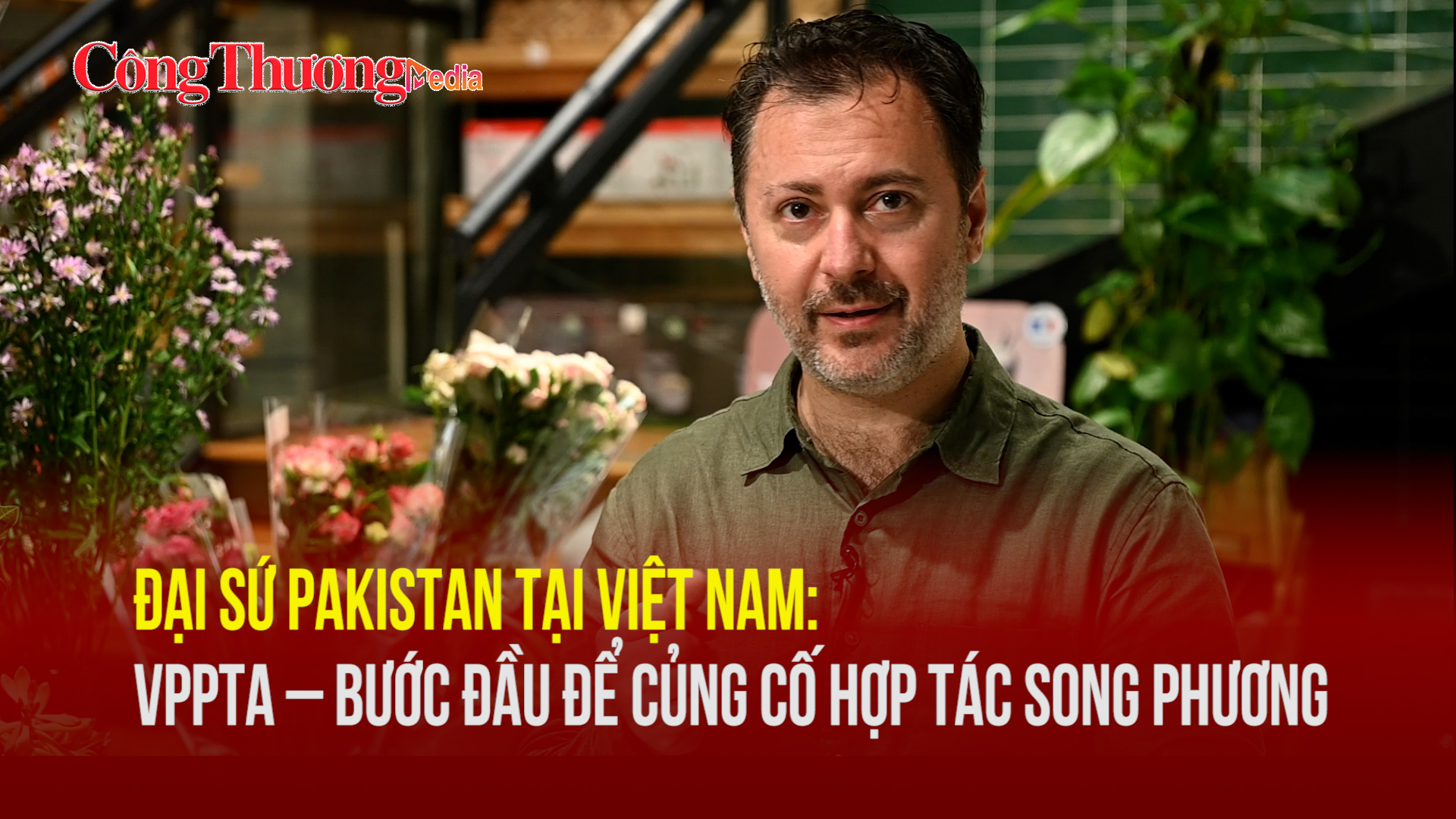 Đại sứ Pakistan tại Việt Nam: VPPTA - Bước đầu để củng cố hợp tác song phương