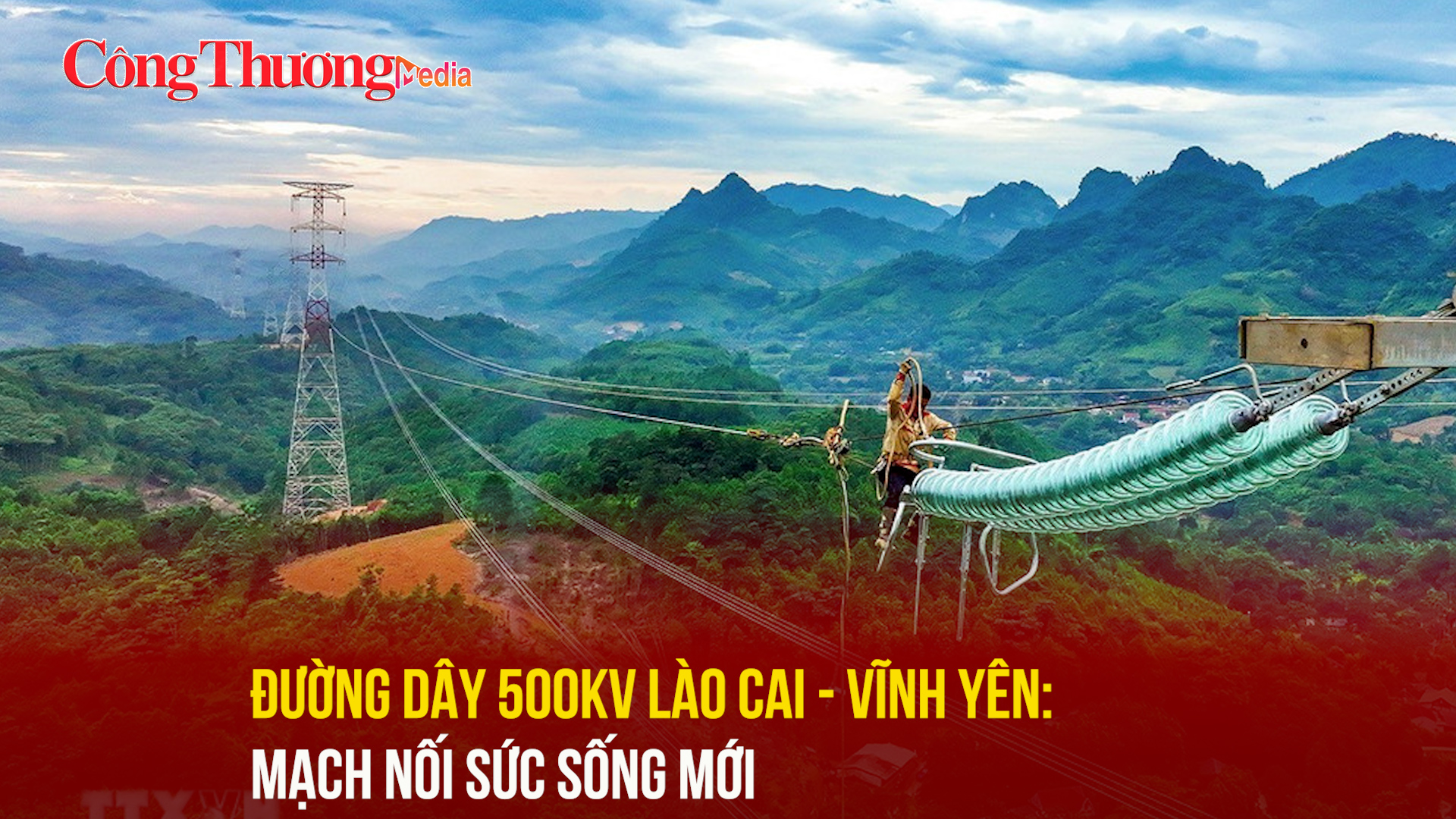 Đường dây 500kV Lào Cai – Vĩnh Yên: Mạch nối sức sống mới