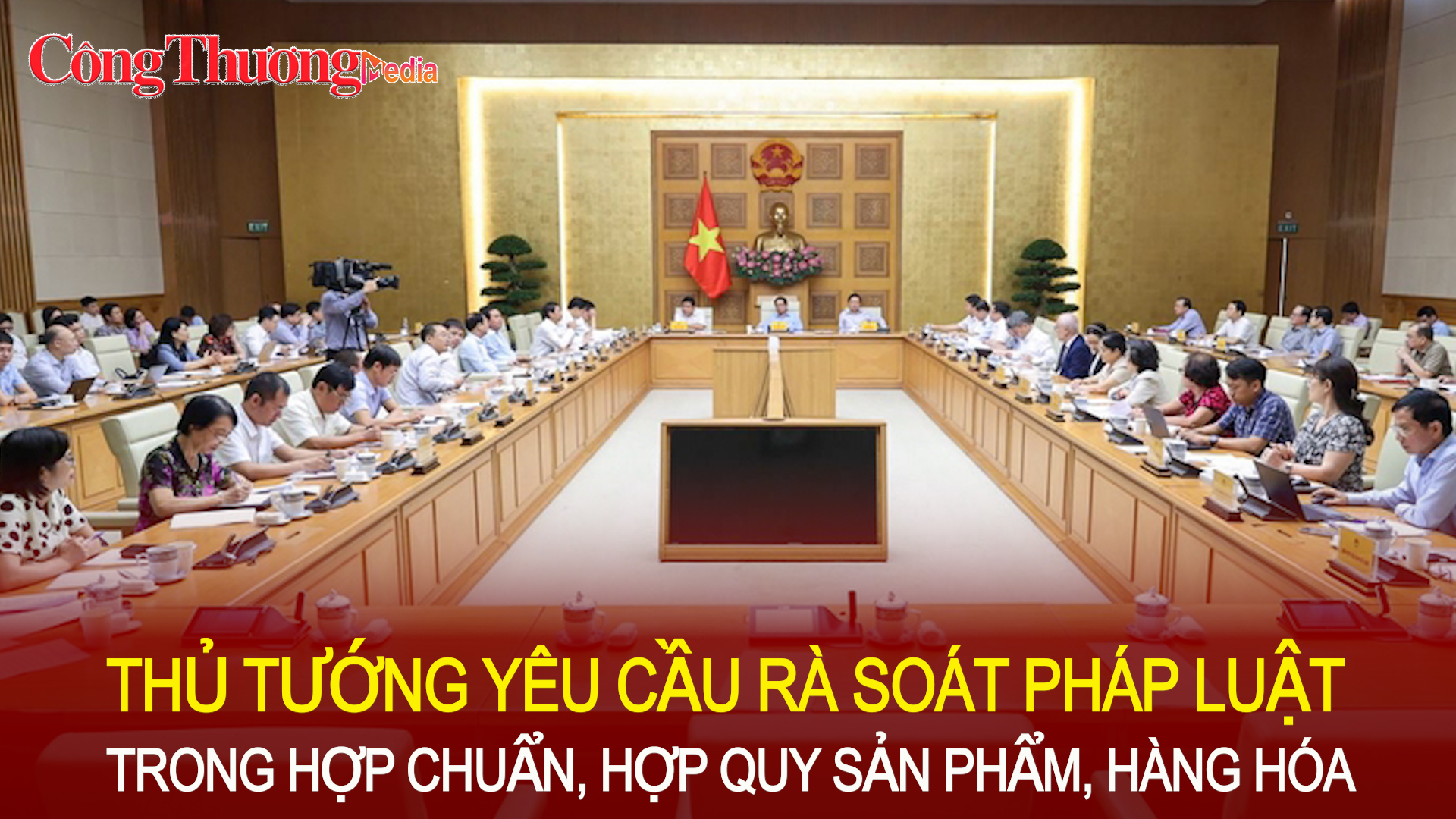 Thủ tướng yêu cầu rà soát pháp luật trong hợp chuẩn, hợp quy sản phẩm, hàng hóa