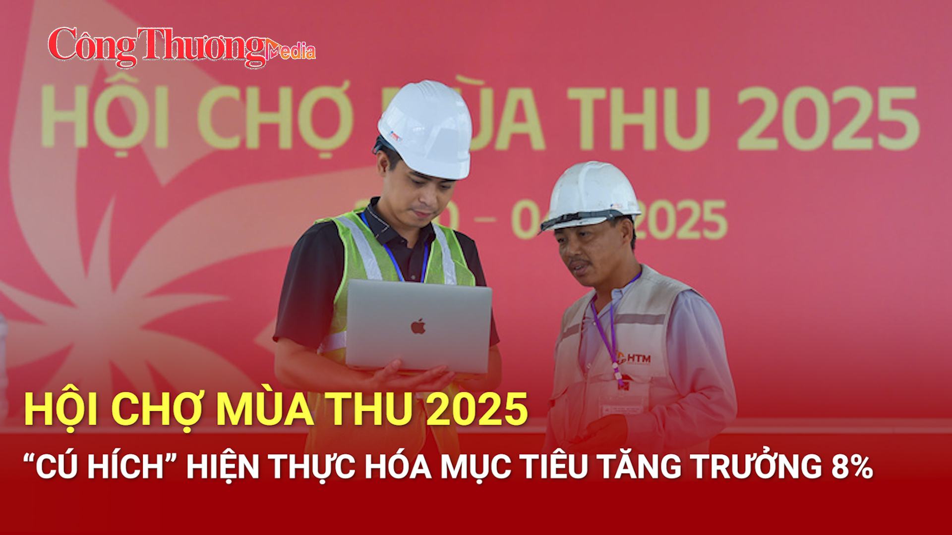 Hội chợ Mùa Thu 2025 - 'Cú hích' hiện thực hóa mục tiêu tăng trưởng 8%