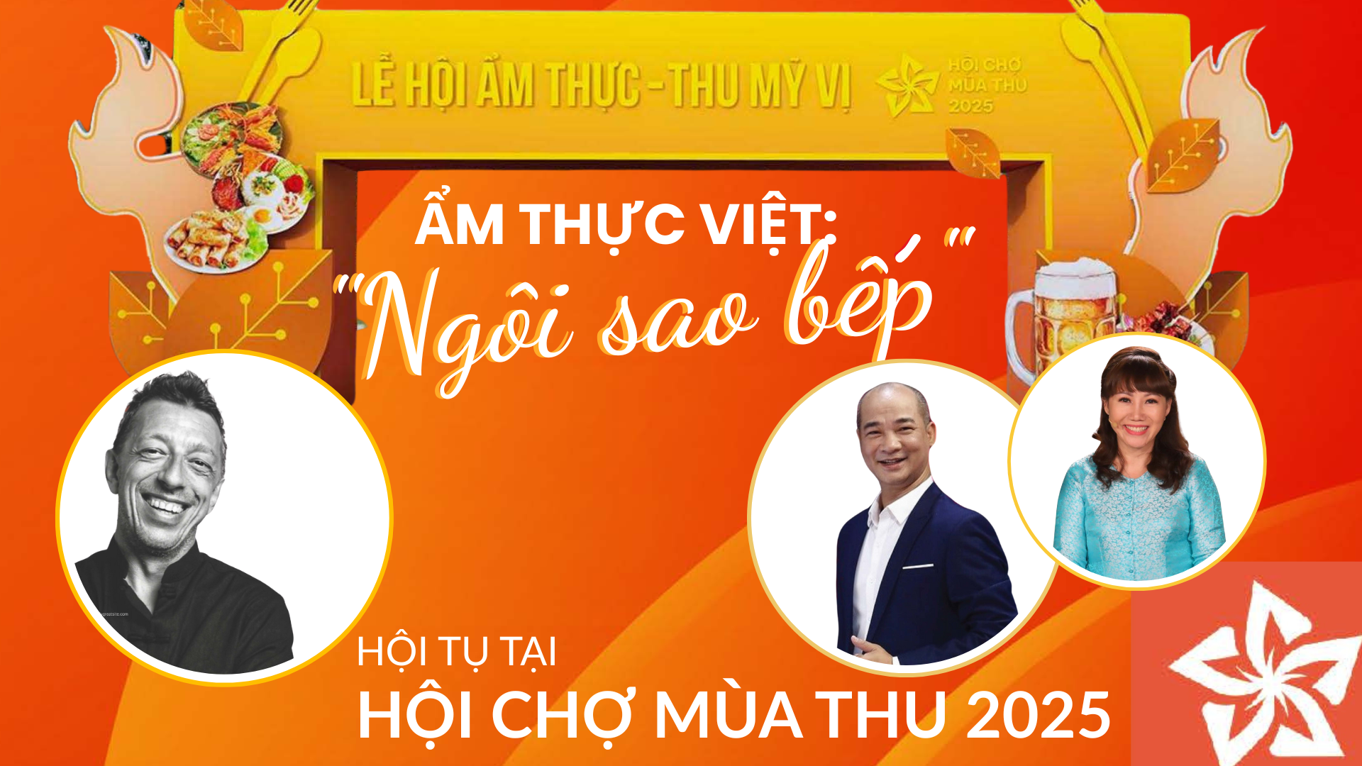 Longform | Ẩm thực Việt: 3 Chef lừng danh hội tụ tại Hội chợ Mùa Thu 2025
