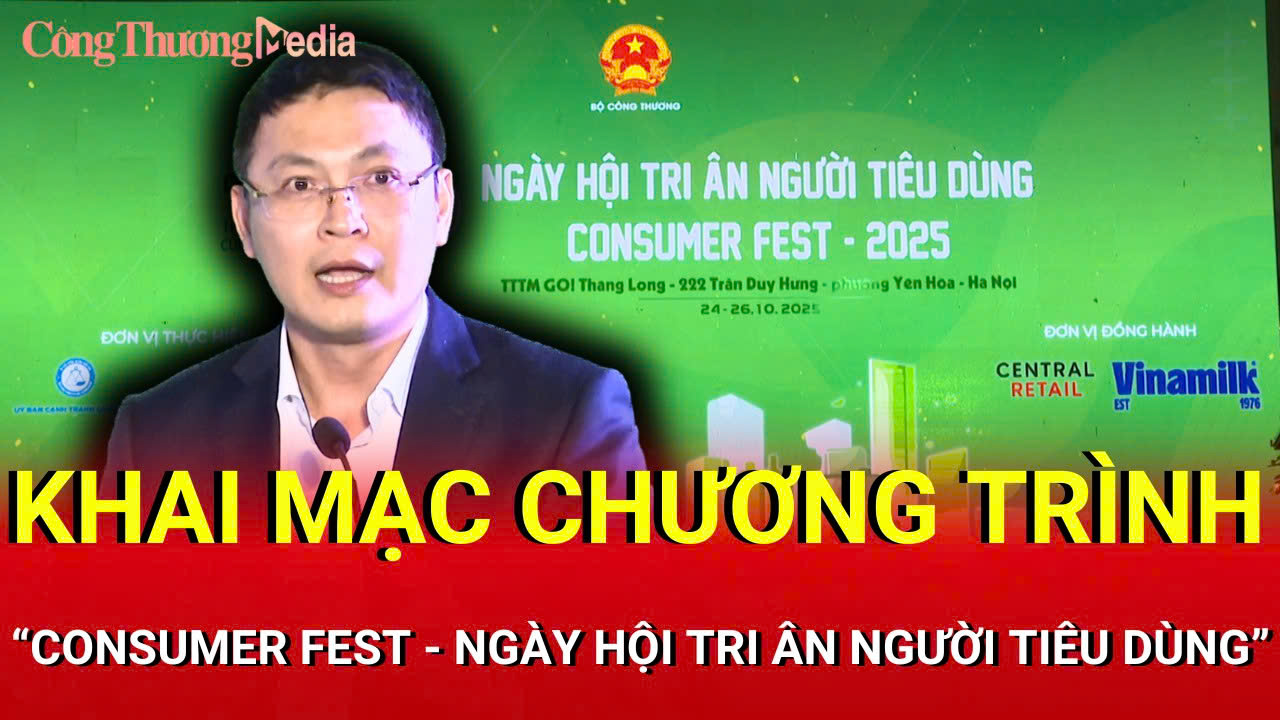 Khai mạc chương trình “Consumer Fest - Ngày hội tri ân người tiêu dùng