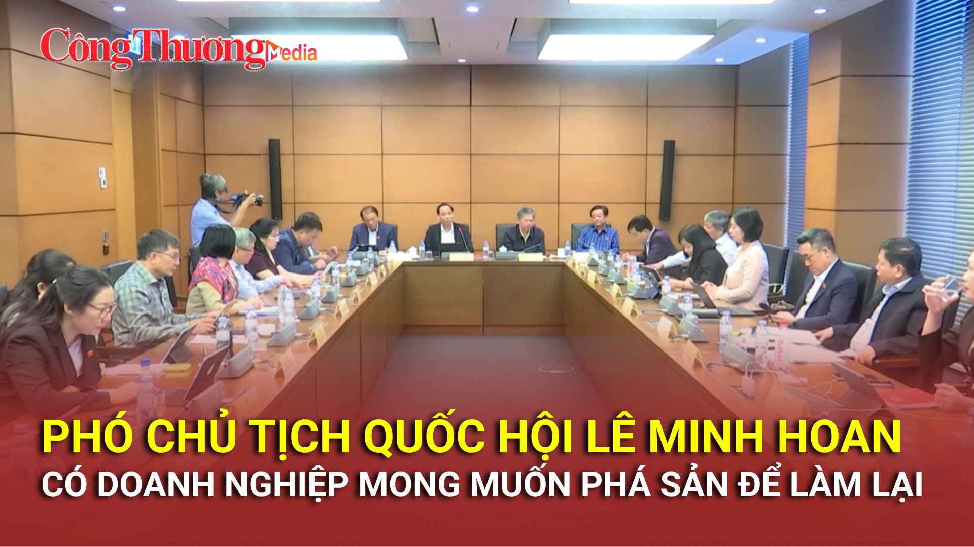 Phó Chủ tịch Quốc hội Lê Minh Hoan: Có doanh nghiệp mong muốn phá sản để làm lại