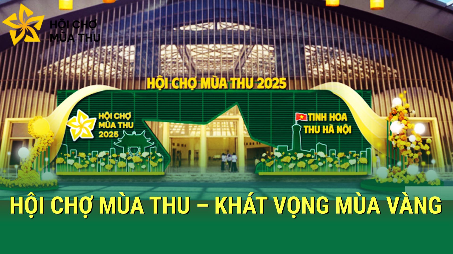 Hội chợ Mùa Thu 2025: Khát vọng mùa vàng