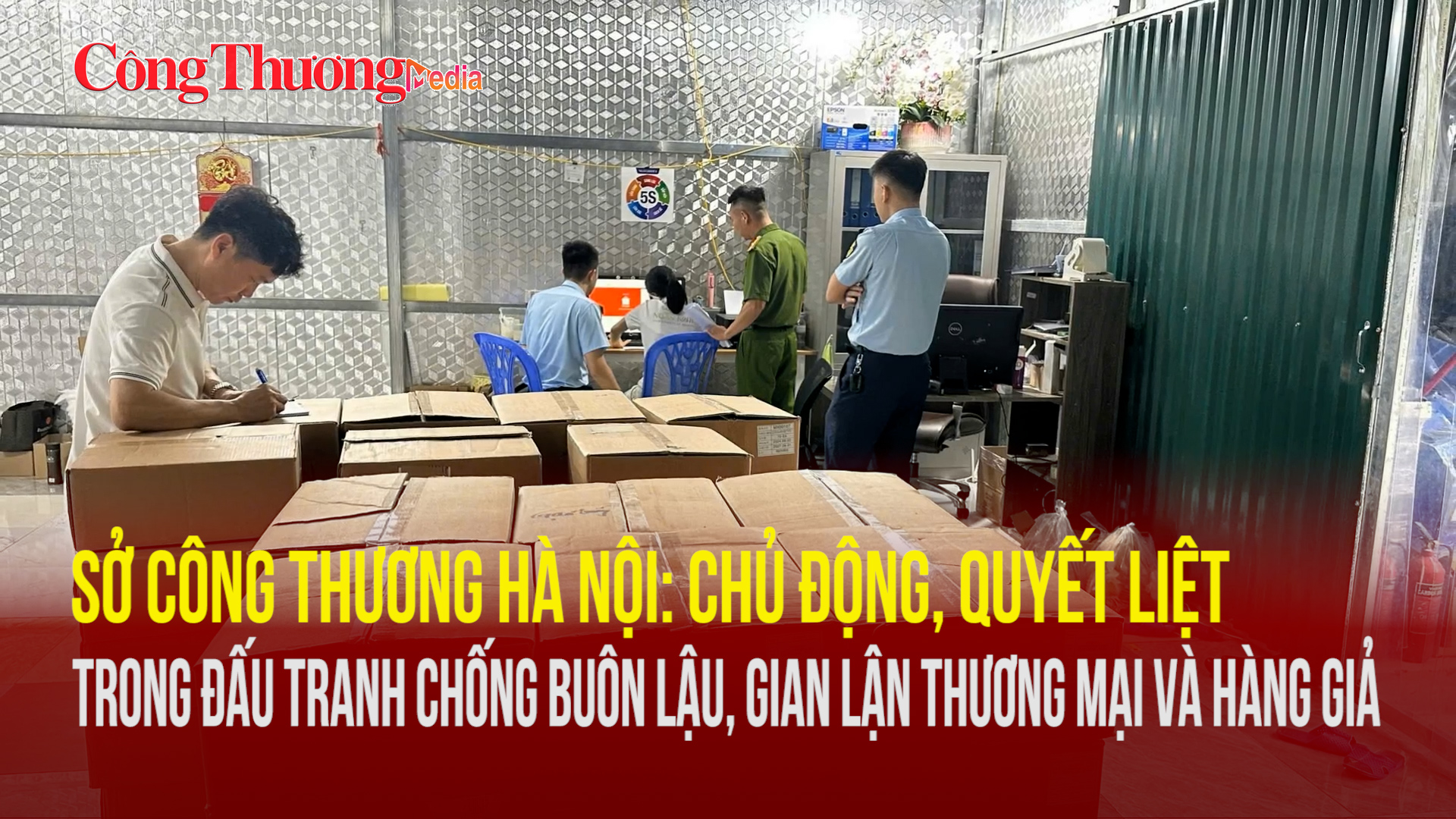Sở Công Thương Hà Nội: Chủ động, quyết liệt trong đấu tranh chống buôn lậu, gian lận thương mại , hàng giả.