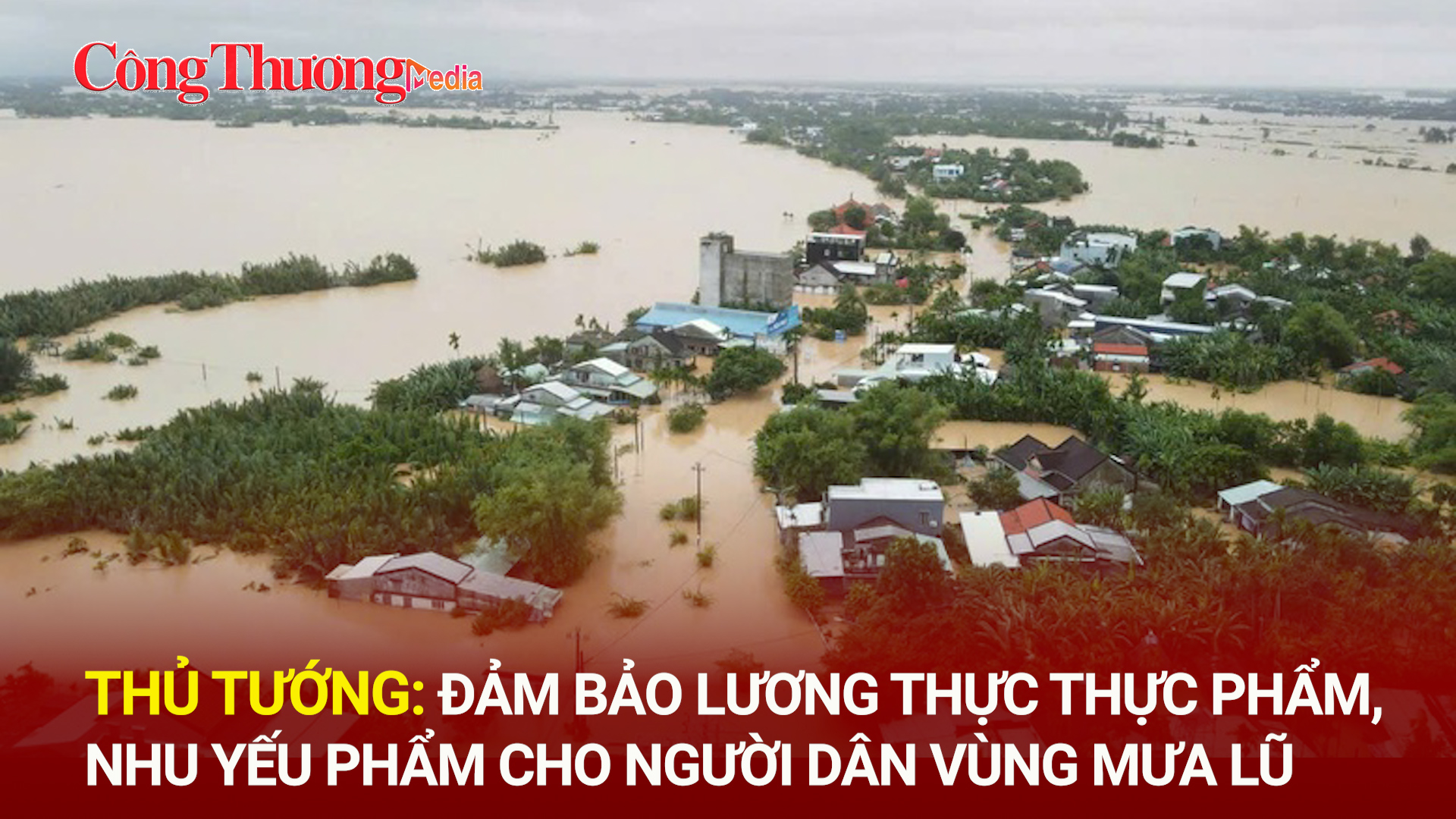 Thủ tướng: Đảm bảo lương thực thực phẩm, nhu yếu phẩm cho người dân vùng mưa lũ