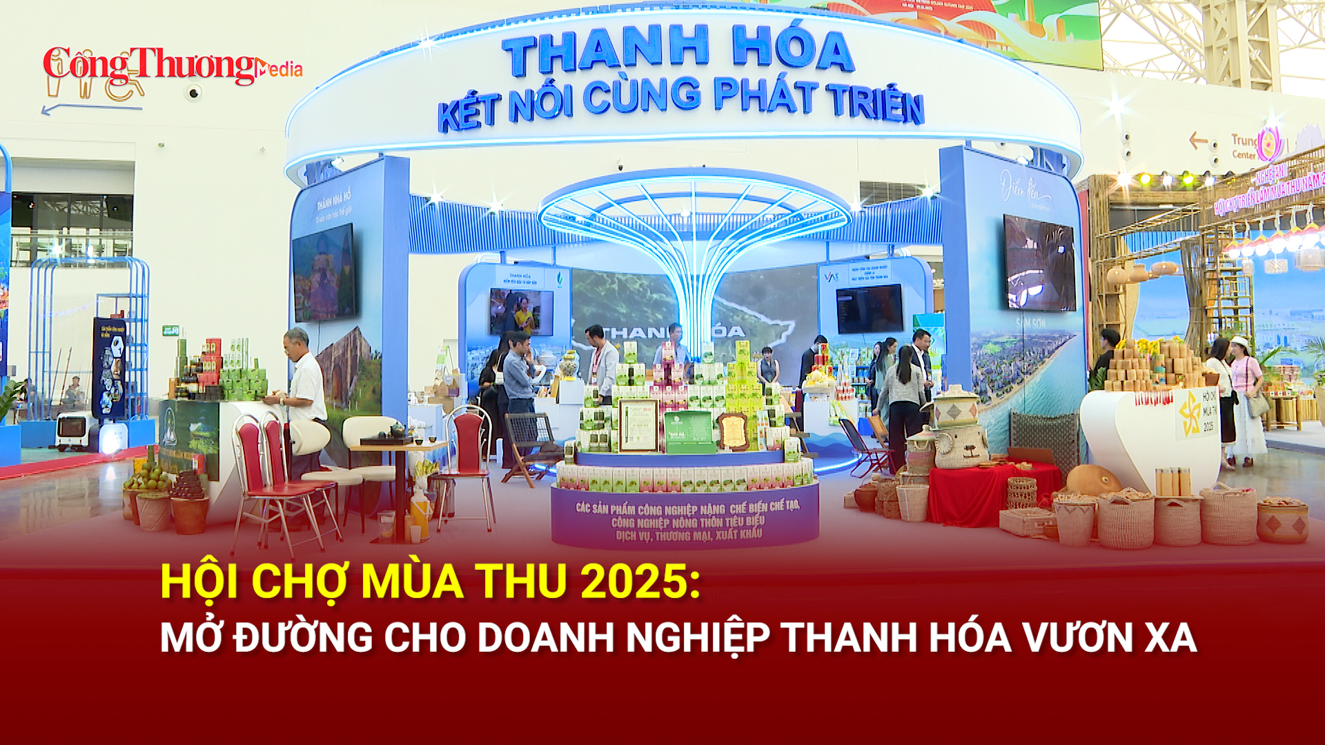 Hội chợ Mùa Thu 2025: Mở đường cho doanh nghiệp Thanh Hóa vươn xa