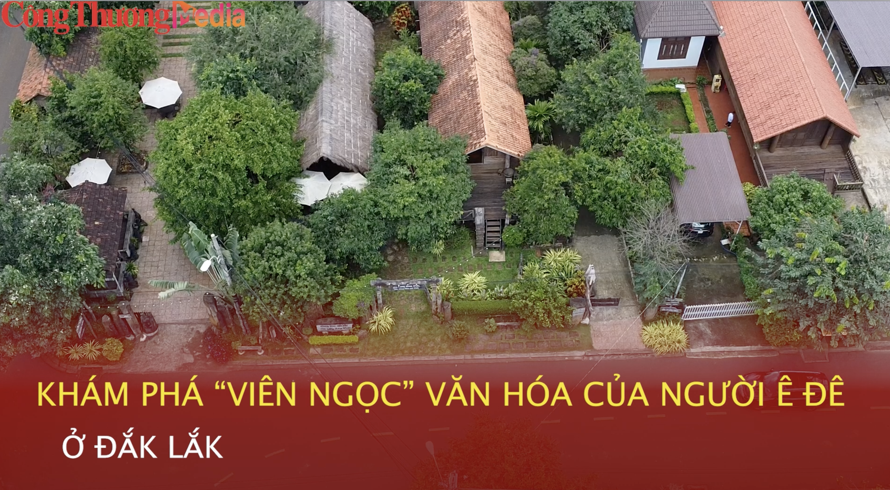 Khám phá ‘viên ngọc’ văn hóa của người Ê Đê ở Đắk Lắk