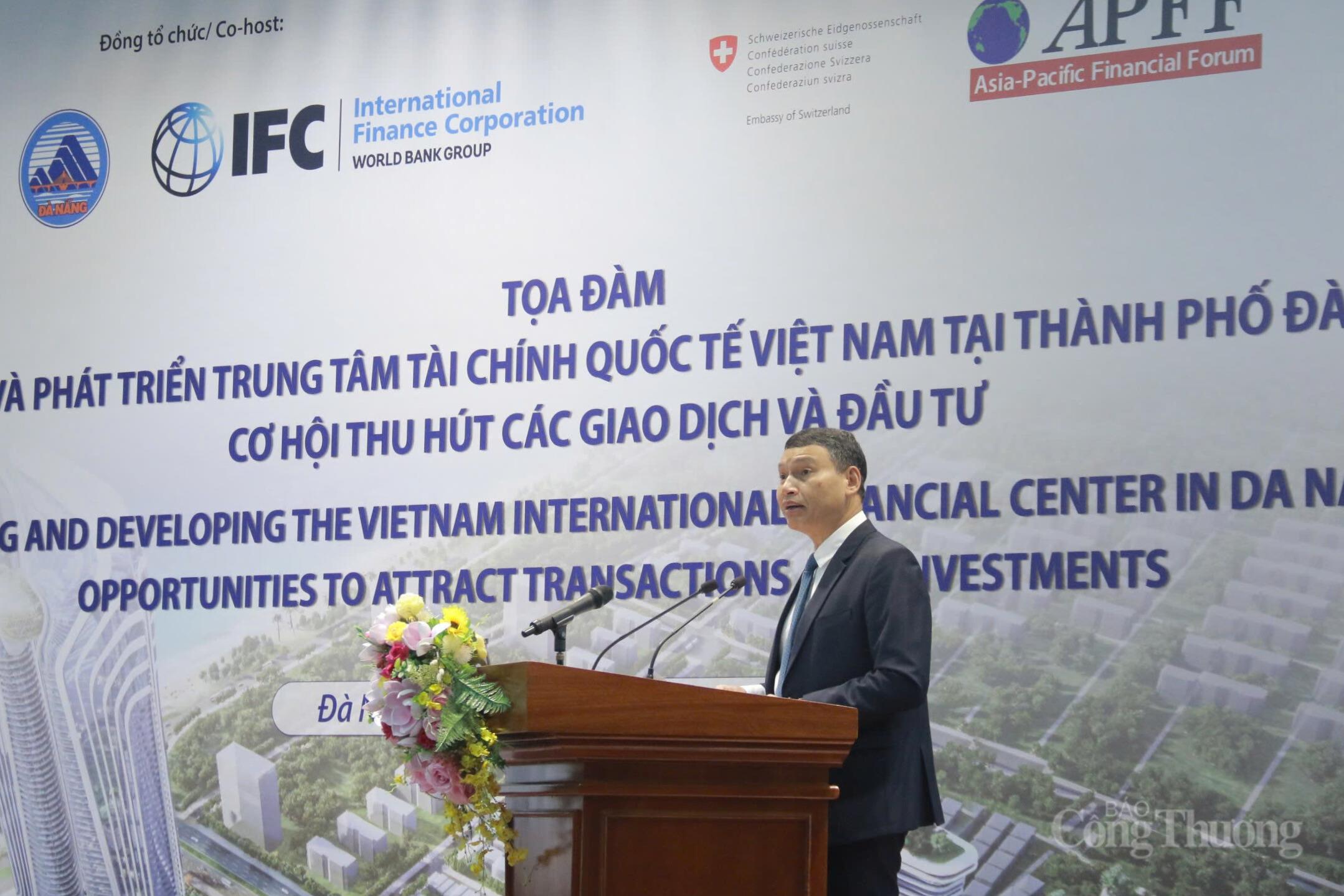 IFC là cơ hội để Việt Nam phát huy lợi thế môi trường thương mại mở