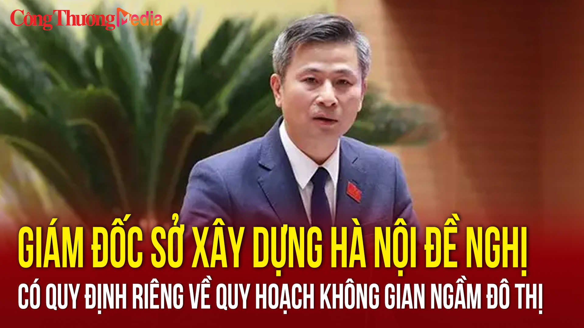 Giám đốc Sở Xây dựng Hà Nội đề nghị có quy định riêng về quy hoạch ngầm đô thị